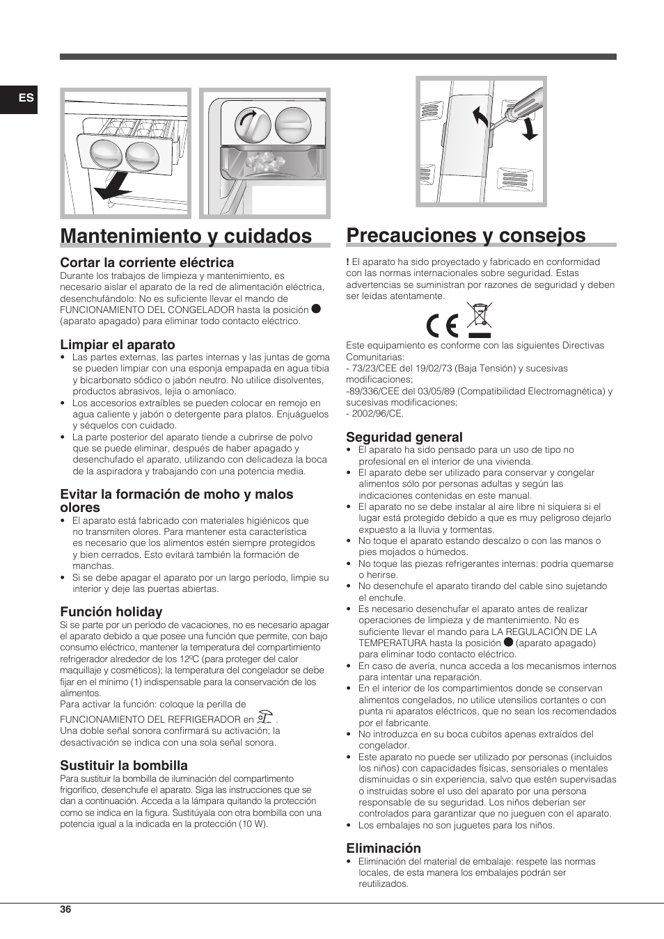 Mantenimiento y cuidados, Precauciones y consejos, Cortar la corriente eléctrica | Limpiar el aparato, Evitar la formación de moho y malos olores, Función holiday, Sustituir la bombilla, Seguridad general, Eliminación | Indesit TAAN-6-FNF User Manual | Page 36 / 60