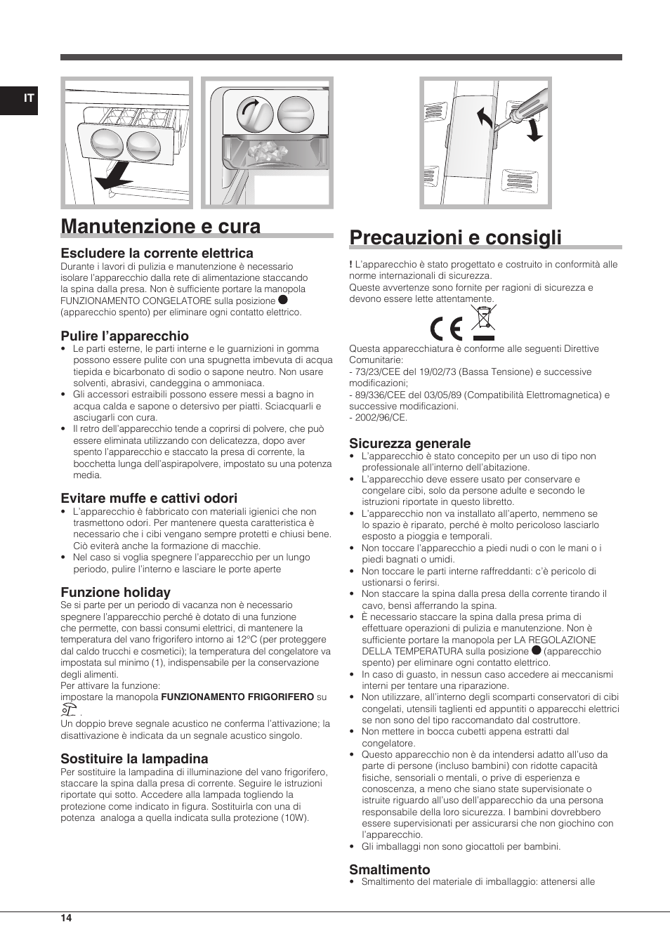 Manutenzione e cura, Precauzioni e consigli, Escludere la corrente elettrica | Pulire l’apparecchio, Evitare muffe e cattivi odori, Funzione holiday, Sostituire la lampadina, Sicurezza generale, Smaltimento | Indesit TAAN-6-FNF-S User Manual | Page 14 / 48