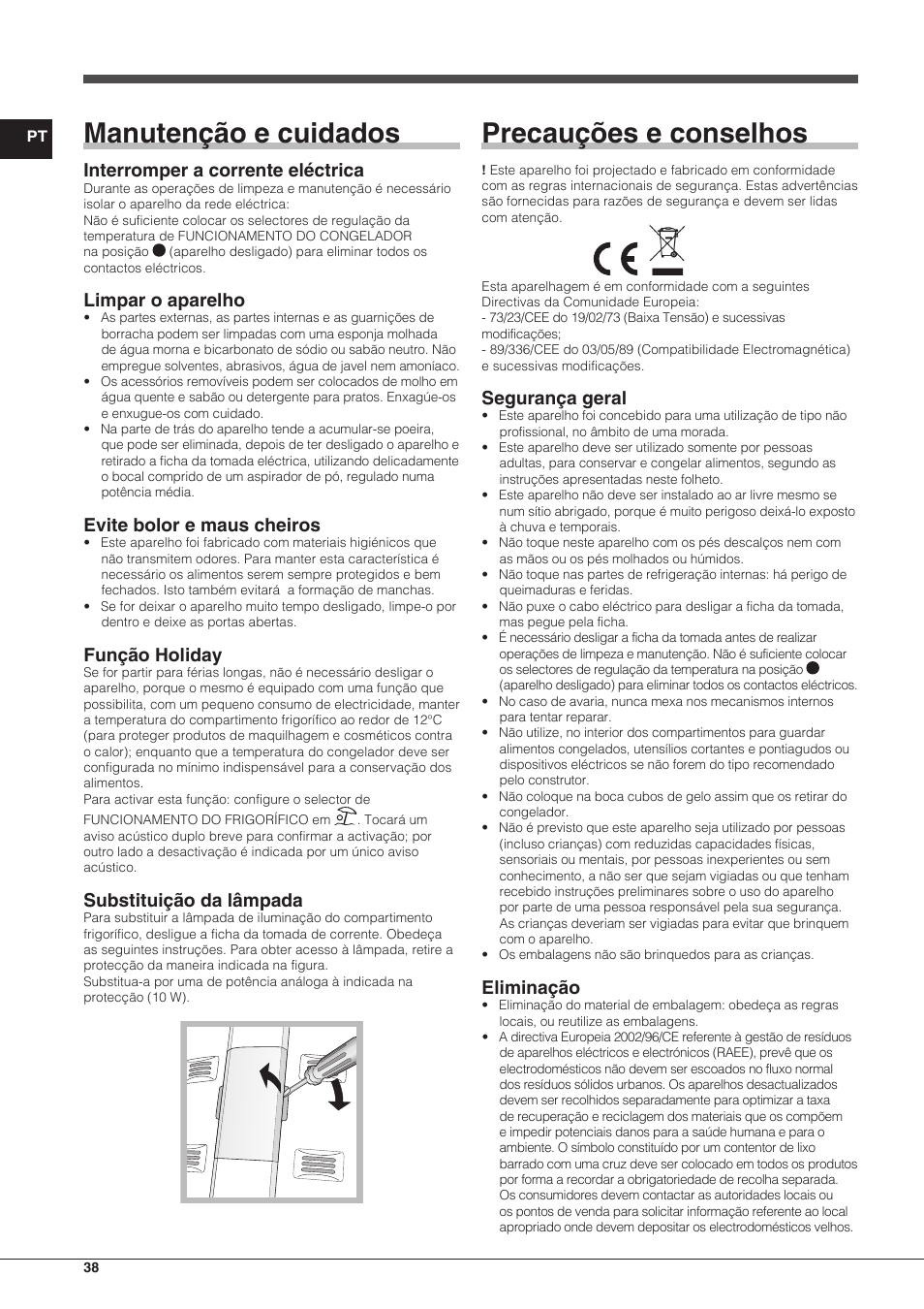 Manutenção e cuidados, Precauções e conselhos, Interromper a corrente eléctrica | Limpar o aparelho, Evite bolor e maus cheiros, Função holiday, Substituição da lâmpada, Segurança geral, Eliminação | Indesit TAAN-6-FNF-S User Manual | Page 38 / 48