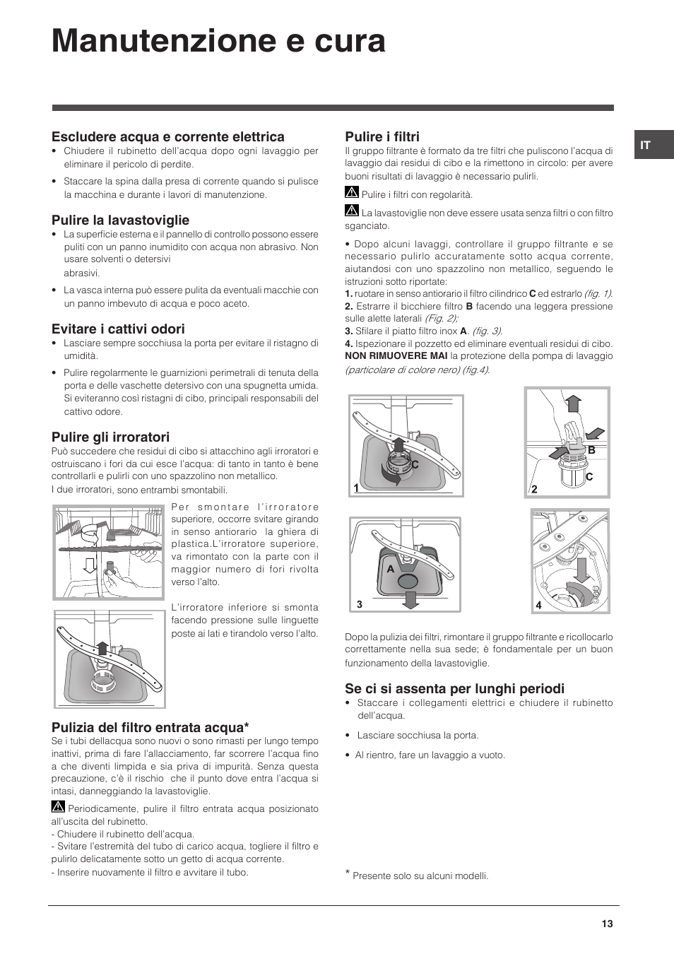 Manutenzione e cura, Escludere acqua e corrente elettrica, Pulire la lavastoviglie | Evitare i cattivi odori, Pulire gli irroratori, Pulizia del filtro entrata acqua, Pulire i filtri, Se ci si assenta per lunghi periodi | Indesit DFP-27B1-A-EU User Manual | Page 13 / 60