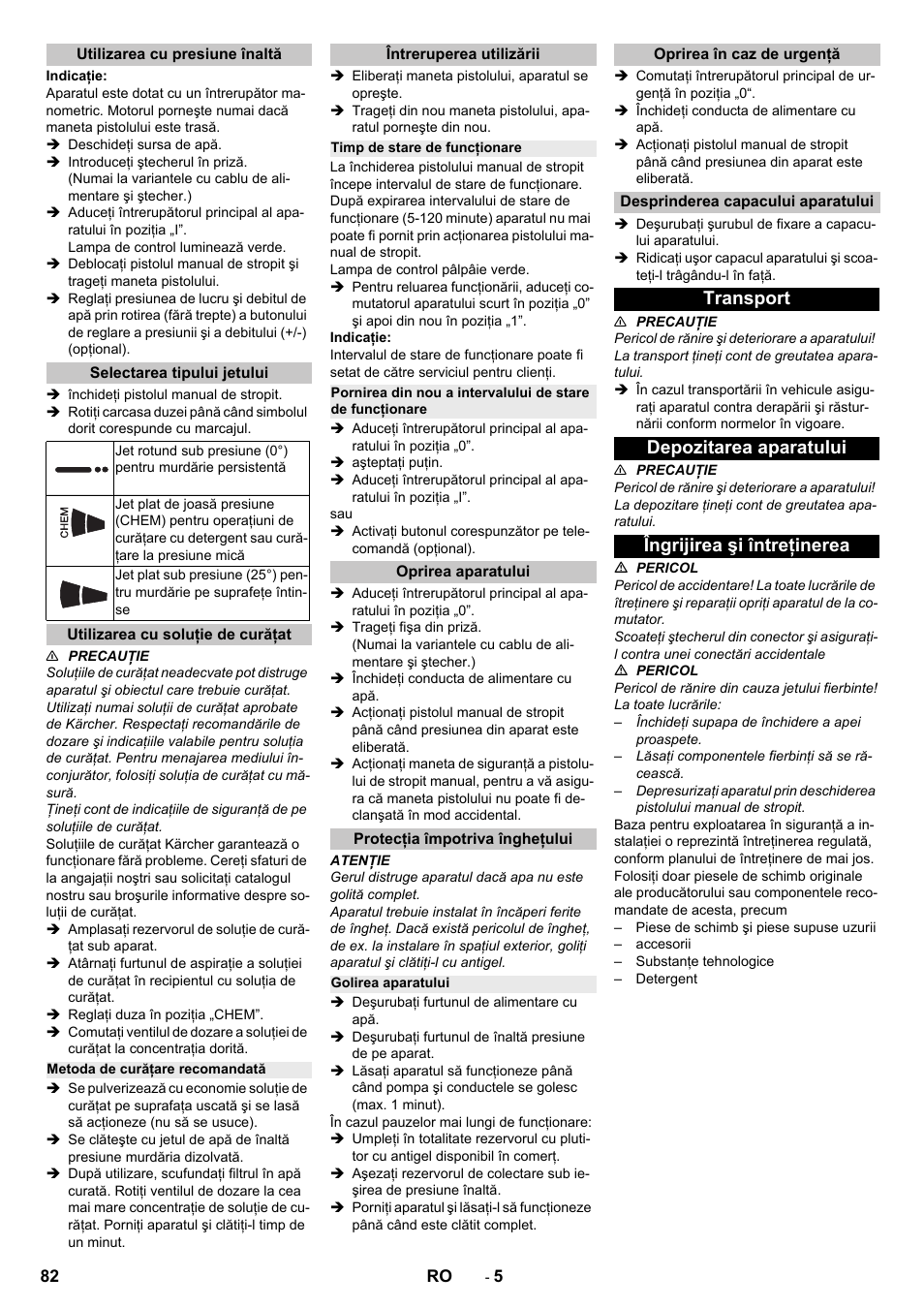 Utilizarea cu presiune înaltă, Selectarea tipului jetului, Utilizarea cu soluţie de curăţat | Metoda de curăţare recomandată, Întreruperea utilizării, Timp de stare de funcţionare, Oprirea aparatului, Protecţia împotriva îngheţului, Golirea aparatului, Oprirea în caz de urgenţă | Karcher HD 13-12-4 ST User Manual | Page 82 / 156
