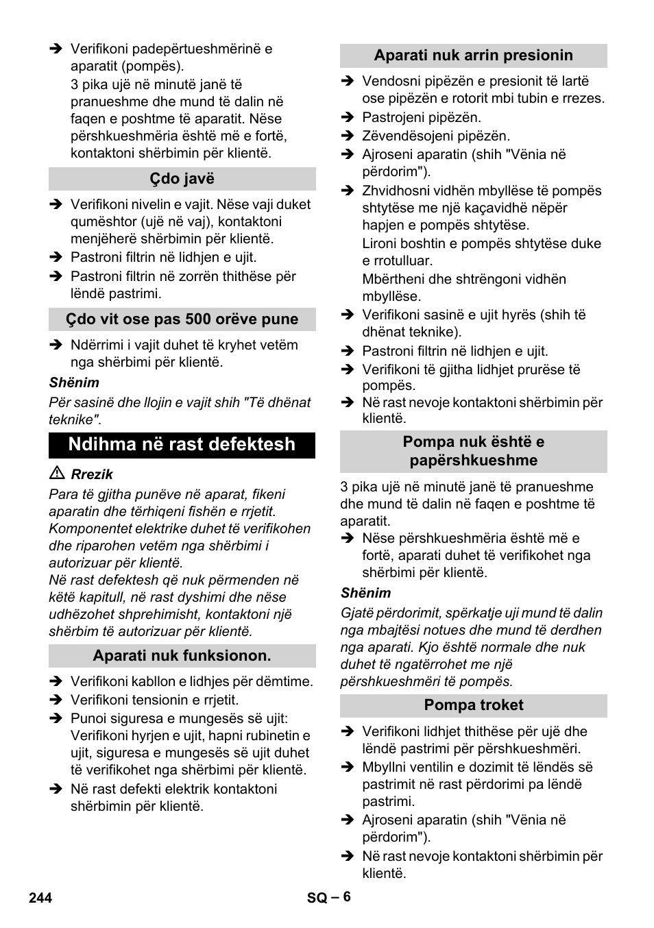 Çdo javë, Çdo vit ose pas 500 orëve pune, Ndihma në rast defektesh | Aparati nuk funksionon, Aparati nuk arrin presionin, Pompa nuk është e papërshkueshme, Pompa troket | Karcher HD 10-15-4 Cage Food User Manual | Page 244 / 256