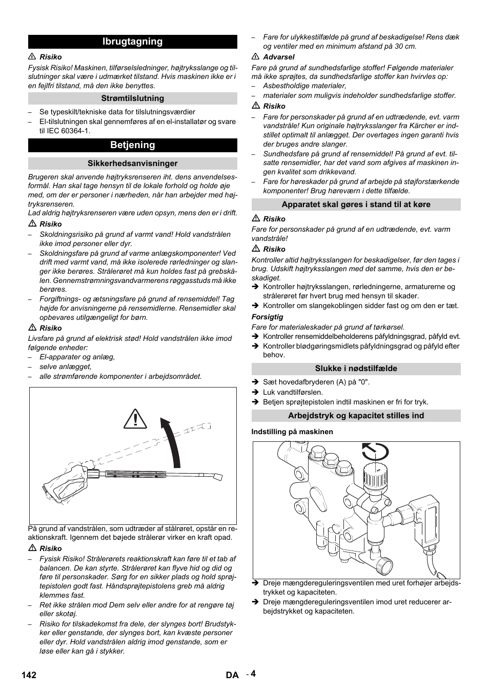 Ibrugtagning, N risiko, Strømtilslutning | Se typeskilt/tekniske data for tilslutningsværdier, Betjening, Sikkerhedsanvisninger, M risiko, El-apparater og anlæg, Selve anlægget, Alle strømførende komponenter i arbejdsområdet | Karcher HDS 9-14-4 ST User Manual | Page 142 / 450