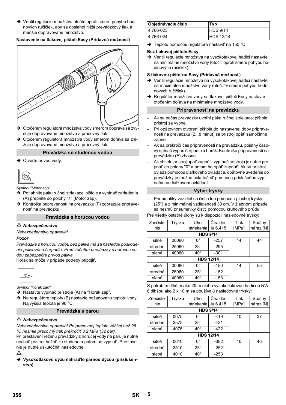 Prevádzka so studenou vodou, Otvorte prívod vody, Symbol "motor zap | Prevádzka s horúcou vodou, M nebezpečenstvo, Nebezpečenstvo oparenia, Pozor, Horák sa môže v prípade potreby pripojit, Symbol "horák zap, Nastavte vypínač prístroja (a) na “horák zap | Karcher HDS 9-14-4 ST User Manual | Page 356 / 450