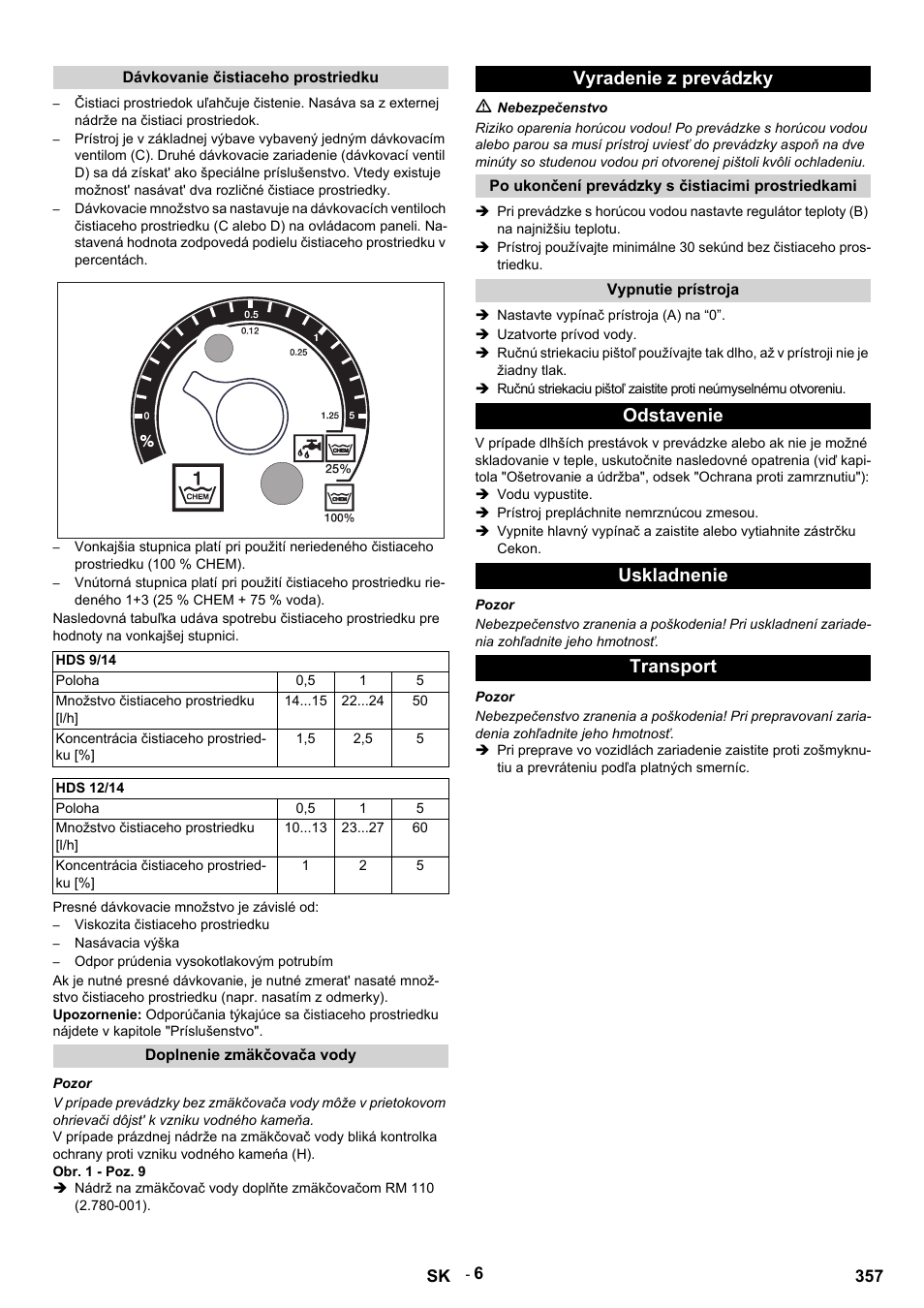 Dávkovanie čistiaceho prostriedku, Hds 9/14, Poloha | Množstvo čistiaceho prostriedku [l/h, Koncentrácia čistiaceho prostriedku, Hds 12/14, Presné dávkovacie množstvo je závislé od, Viskozita čistiaceho prostriedku, Nasávacia výška, Odpor prúdenia vysokotlakovým potrubím | Karcher HDS 9-14-4 ST User Manual | Page 357 / 450