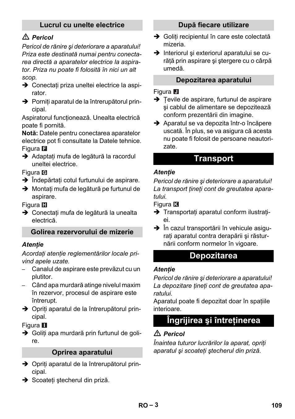 Lucrul cu unelte electrice, Golirea rezervorului de mizerie, Oprirea aparatului | După fiecare utilizare, Depozitarea aparatului, Transport, Depozitarea, Îngrijirea şi întreţinerea, Transport depozitarea îngrijirea şi întreţinerea | Karcher NT 48-1 Te User Manual | Page 109 / 156