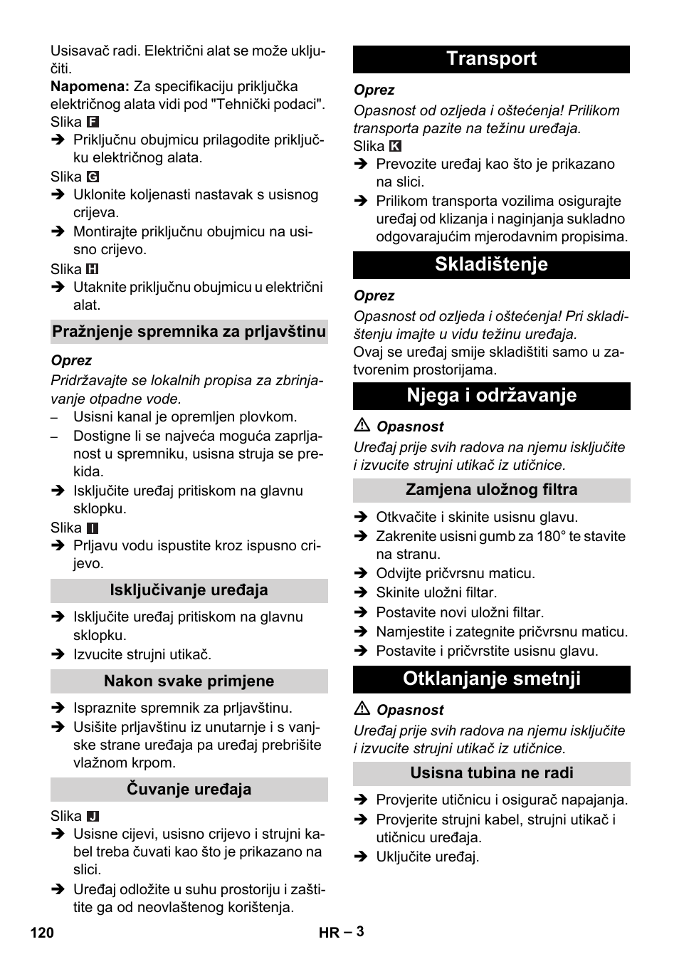 Pražnjenje spremnika za prljavštinu, Isključivanje uređaja, Nakon svake primjene | Čuvanje uređaja, Transport, Skladištenje, Njega i održavanje, Zamjena uložnog filtra, Otklanjanje smetnji, Usisna tubina ne radi | Karcher NT 48-1 Te User Manual | Page 120 / 156