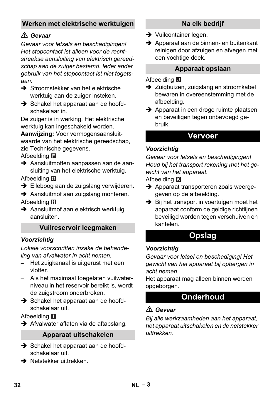 Werken met elektrische werktuigen, Vuilreservoir leegmaken, Apparaat uitschakelen | Na elk bedrijf, Apparaat opslaan, Vervoer, Opslag, Onderhoud, Vervoer opslag onderhoud | Karcher NT 48-1 Te User Manual | Page 32 / 156