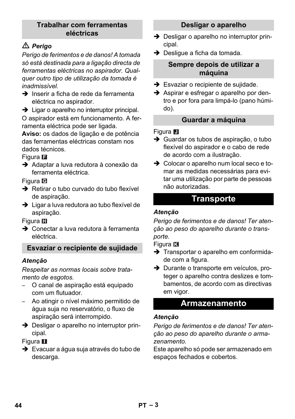 Trabalhar com ferramentas eléctricas, Esvaziar o recipiente de sujidade, Desligar o aparelho | Sempre depois de utilizar a máquina, Guardar a máquina, Transporte, Armazenamento, Transporte armazenamento | Karcher NT 48-1 Te User Manual | Page 44 / 156