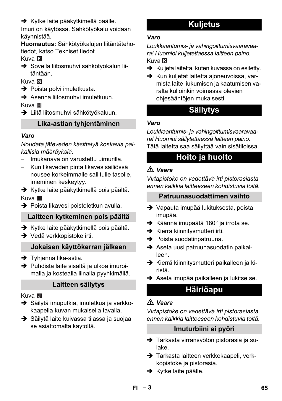 Lika-astian tyhjentäminen, Laitteen kytkeminen pois päältä, Jokaisen käyttökerran jälkeen | Laitteen säilytys, Kuljetus, Säilytys, Hoito ja huolto, Patruunasuodattimen vaihto, Häiriöapu, Imuturbiini ei pyöri | Karcher NT 48-1 Te User Manual | Page 65 / 156