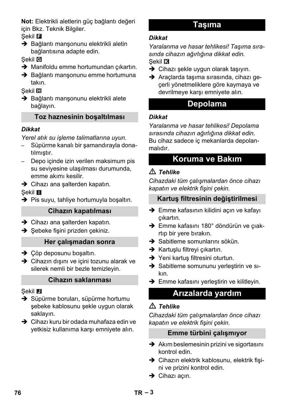 Toz haznesinin boşaltılması, Cihazın kapatılması, Her çalışmadan sonra | Cihazın saklanması, Taşıma, Depolama, Koruma ve bakım, Kartuş filtresinin değiştirilmesi, Arızalarda yardım, Emme türbini çalışmıyor | Karcher NT 48-1 Te User Manual | Page 76 / 156