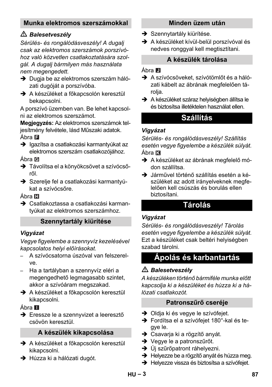 Munka elektromos szerszámokkal, Szennytartály kiürítése, A készülék kikapcsolása | Minden üzem után, A készülék tárolása, Szállítás, Tárolás, Ápolás és karbantartás, Patronszűrő cseréje, Szállítás tárolás ápolás és karbantartás | Karcher NT 48-1 Te User Manual | Page 87 / 156