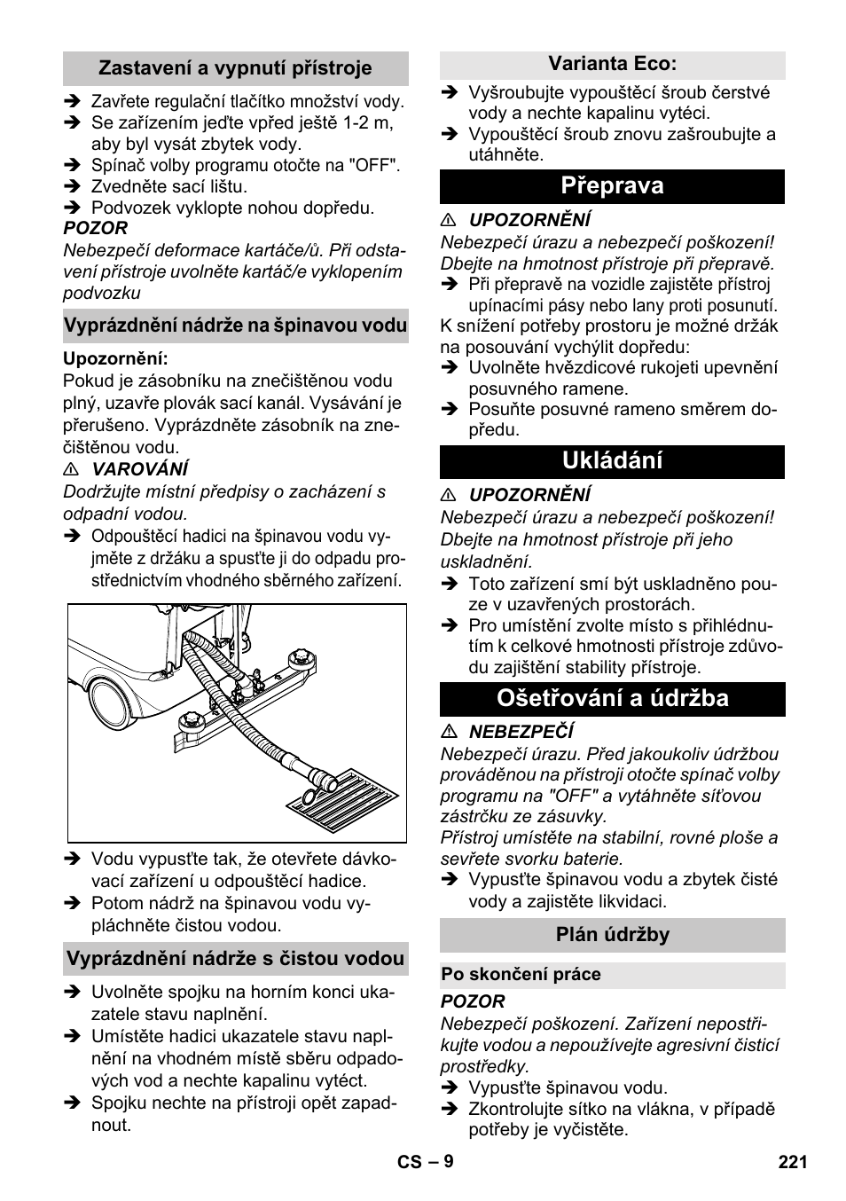Zastavení a vypnutí přístroje, Vyprázdnění nádrže na špinavou vodu, Vyprázdnění nádrže s čistou vodou | Varianta eco, Přeprava, Ukládání, Ošetřování a údržba, Plán údržby, Po skončení práce, Přeprava ukládání ošetřování a údržba | Karcher BD 40-25 C Bp Pack User Manual | Page 221 / 380