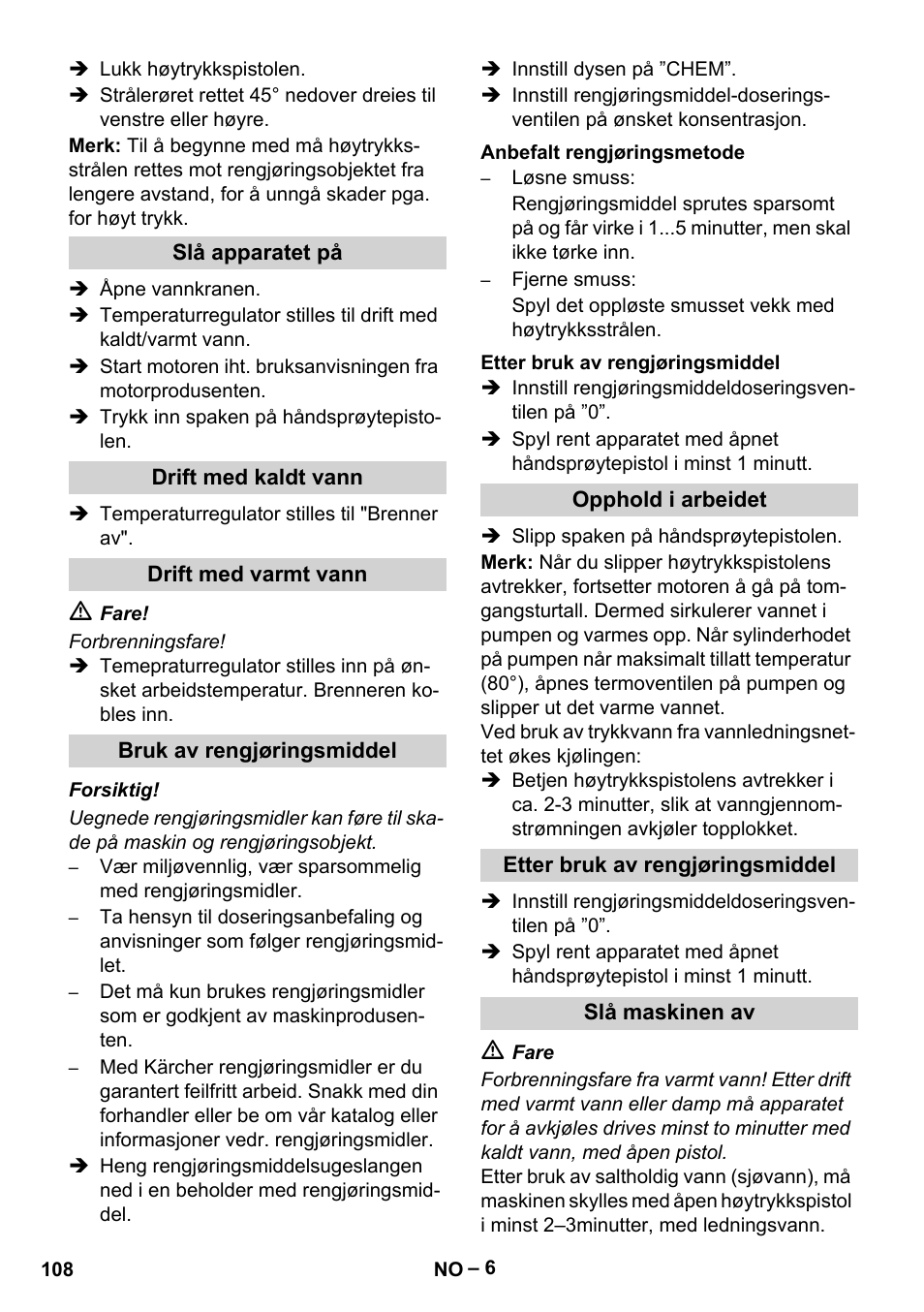 Slå apparatet på, Drift med kaldt vann, Drift med varmt vann | Bruk av rengjøringsmiddel, Anbefalt rengjøringsmetode, Etter bruk av rengjøringsmiddel, Opphold i arbeidet, Slå maskinen av | Karcher HDS 801 B User Manual | Page 108 / 332