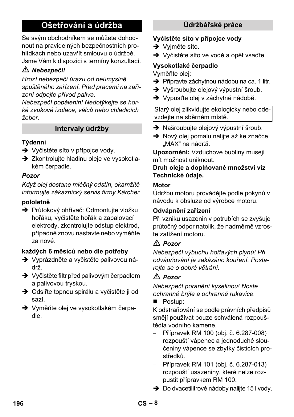 Ošetřování a údržba, Intervaly údržby, Týdenní | Pololetně, Každých 6 měsíců nebo dle potřeby, Údržbářské práce, Vyčistěte síto v přípojce vody, Vysokotlaké čerpadlo, Motor, Odvápnění zařízení | Karcher HDS 801 B User Manual | Page 196 / 332
