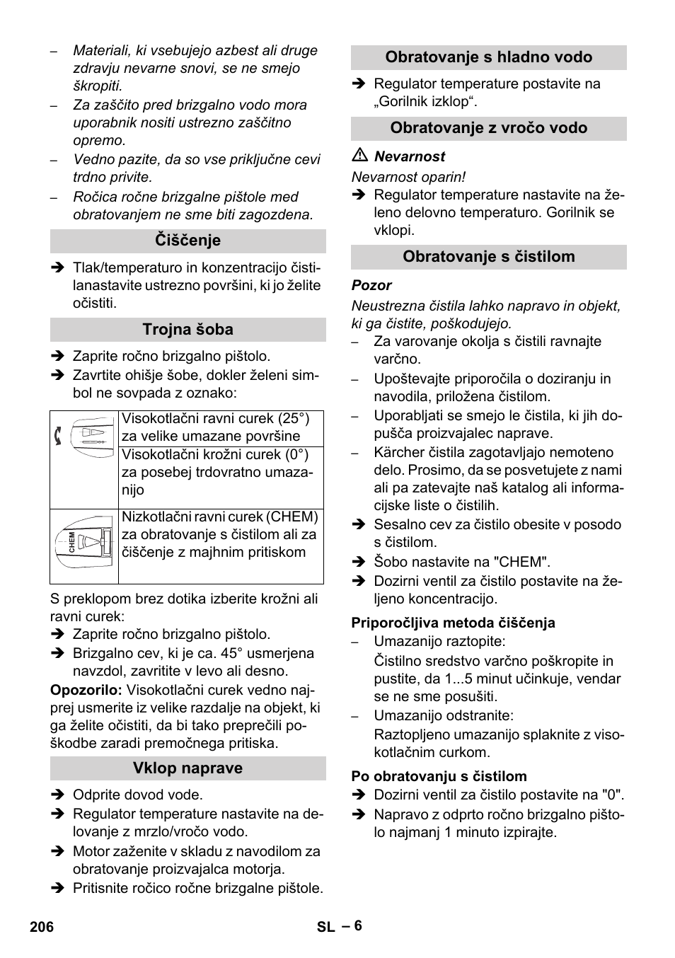 Čiščenje, Trojna šoba, Vklop naprave | Obratovanje s hladno vodo, Obratovanje z vročo vodo, Obratovanje s čistilom, Priporočljiva metoda čiščenja, Po obratovanju s čistilom | Karcher HDS 801 B User Manual | Page 206 / 332