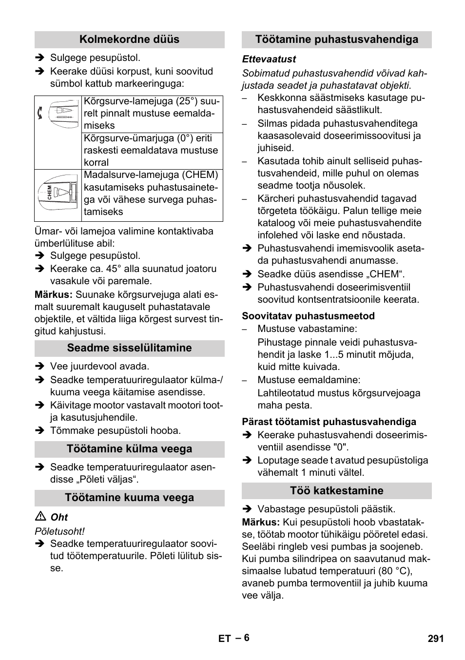 Kolmekordne düüs, Seadme sisselülitamine, Töötamine külma veega | Töötamine kuuma veega, Töötamine puhastusvahendiga, Soovitatav puhastusmeetod, Pärast töötamist puhastusvahendiga, Töö katkestamine | Karcher HDS 801 B User Manual | Page 291 / 332