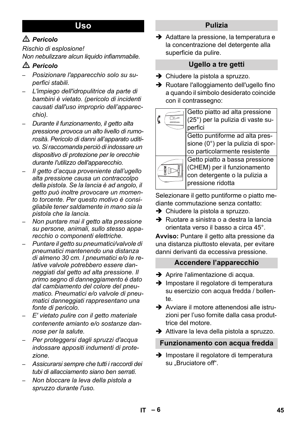 Pulizia, Ugello a tre getti, Accendere l’apparecchio | Funzionamento con acqua fredda | Karcher HDS 801 B User Manual | Page 45 / 332