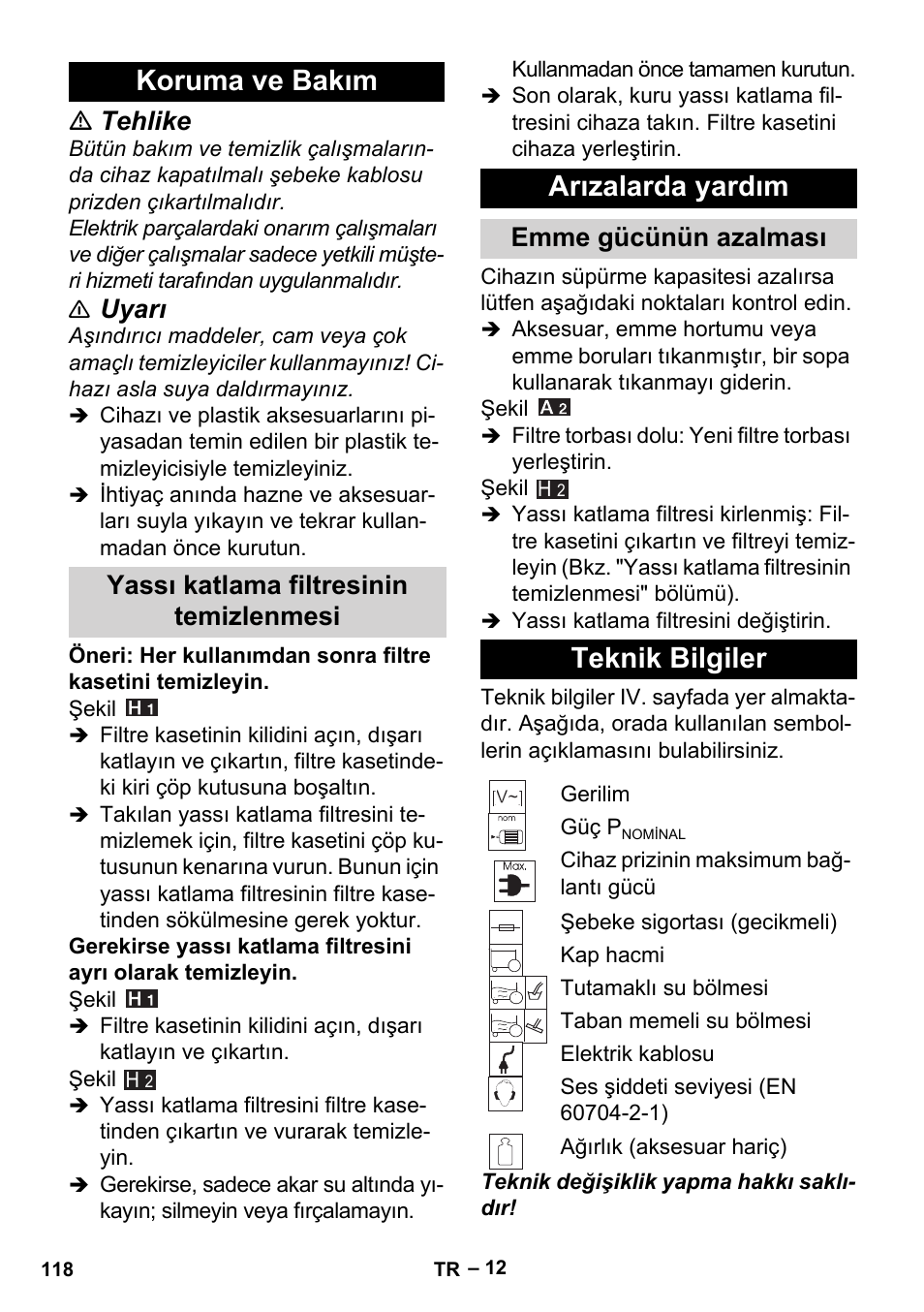 Koruma ve bakım, Yassı katlama filtresinin temizlenmesi, Arızalarda yardım | Emme gücünün azalması, Teknik bilgiler, Tehlike, Uyarı | Karcher MV 5 User Manual | Page 118 / 260