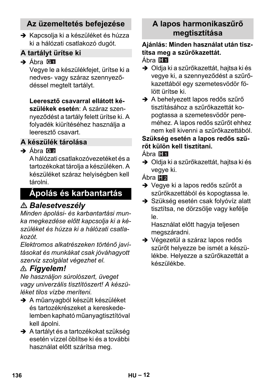 Az üzemeltetés befejezése, A tartályt ürítse ki, A készülék tárolása | Ápolás és karbantartás, A lapos harmonikaszűrő megtisztítása, Balesetveszély, Figyelem | Karcher MV 5 User Manual | Page 136 / 260