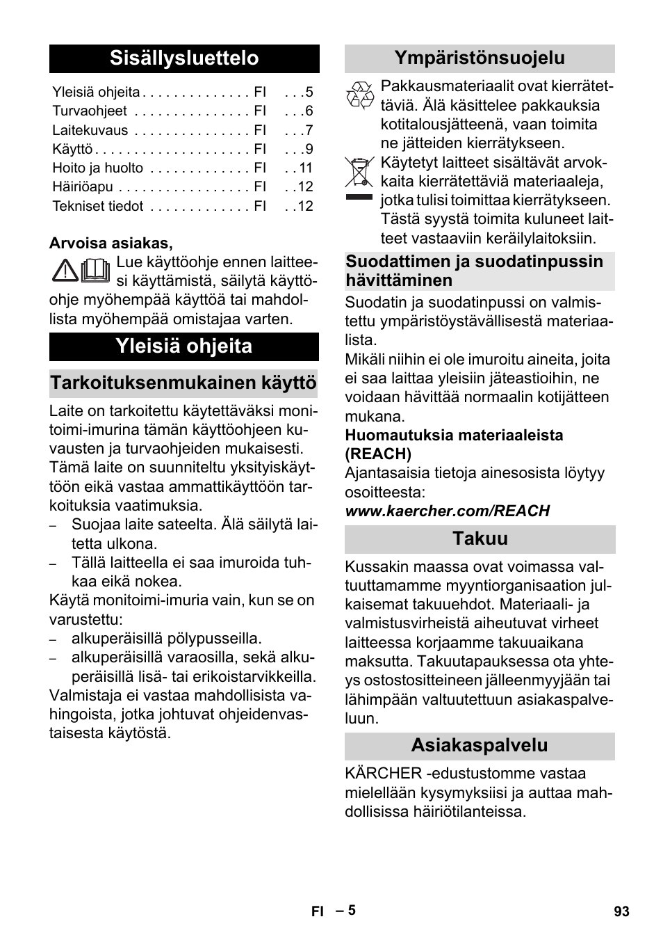 Suomi, Sisällysluettelo, Yleisiä ohjeita | Tarkoituksenmukainen käyttö, Ympäristönsuojelu, Suodattimen ja suodatinpussin hävittäminen, Takuu, Asiakaspalvelu, Tarkoituksenmukainen käyttö ympäristönsuojelu, Takuu asiakaspalvelu | Karcher MV 5 User Manual | Page 93 / 260