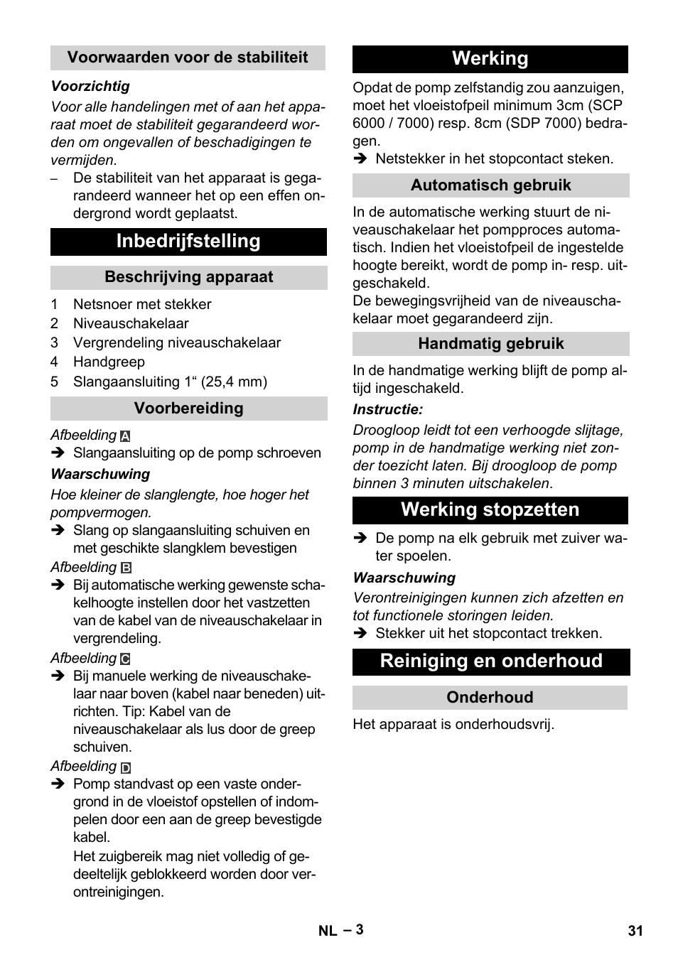 Voorwaarden voor de stabiliteit, Inbedrijfstelling, Beschrijving apparaat | Voorbereiding, Werking, Automatisch gebruik, Handmatig gebruik, Werking stopzetten, Reiniging en onderhoud, Onderhoud | Karcher SDP 7000 User Manual | Page 31 / 60