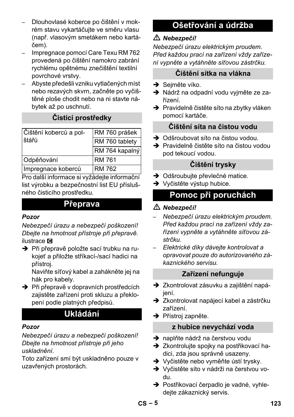 Čisticí prostředky, Přeprava, Ukládání | Ošetřování a údržba, Čištění sítka na vlákna, Čištění síta na čistou vodu, Čištění trysky, Pomoc při poruchách, Zařízení nefunguje, Z hubice nevychází voda | Karcher PUZZI 10-1 User Manual | Page 123 / 216