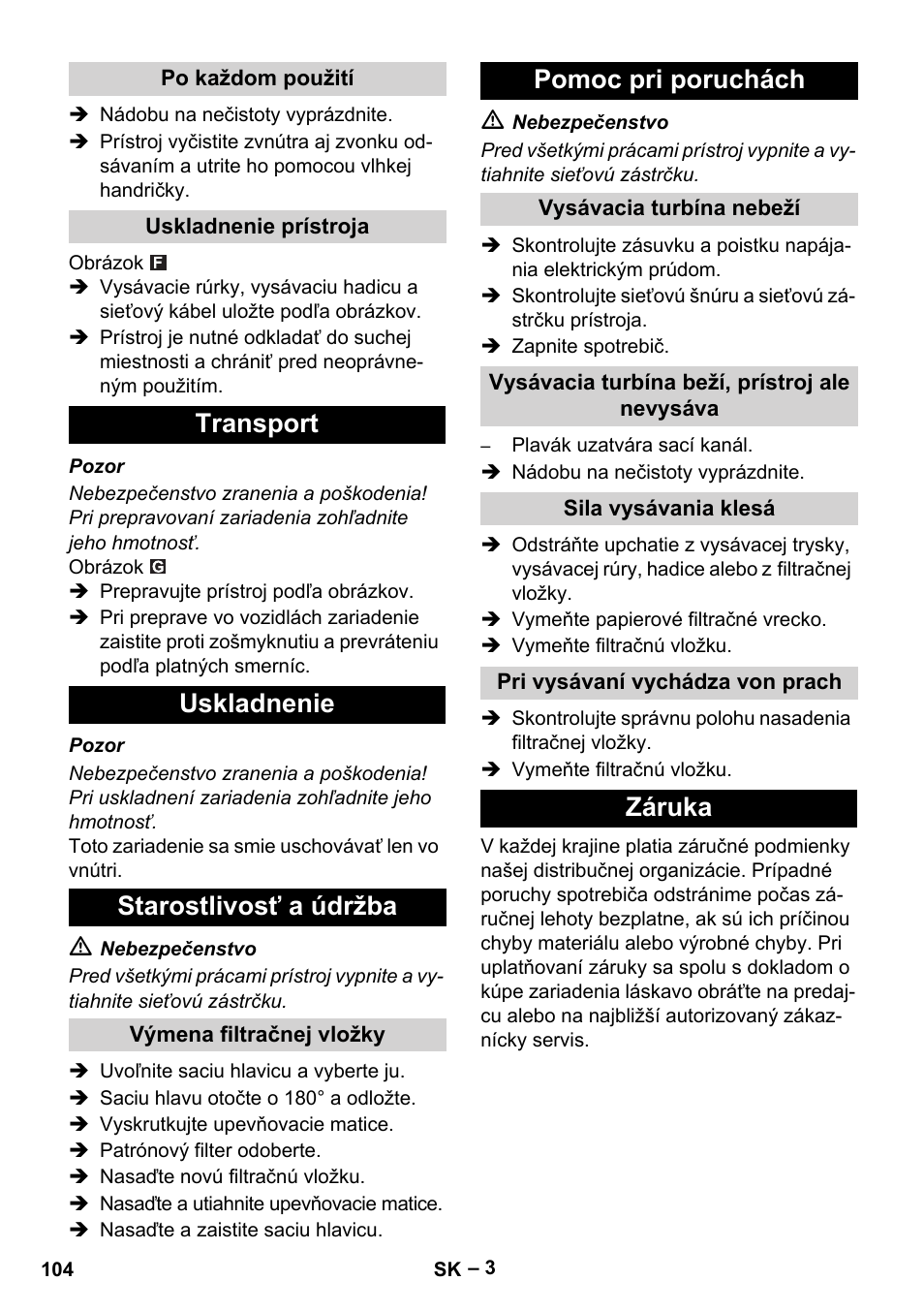 Po každom použití, Uskladnenie prístroja, Transport | Uskladnenie, Starostlivosť a údržba, Výmena filtračnej vložky, Pomoc pri poruchách, Vysávacia turbína nebeží, Vysávacia turbína beží, prístroj ale nevysáva, Sila vysávania klesá | Karcher NT 27-1 Me Adv User Manual | Page 104 / 148