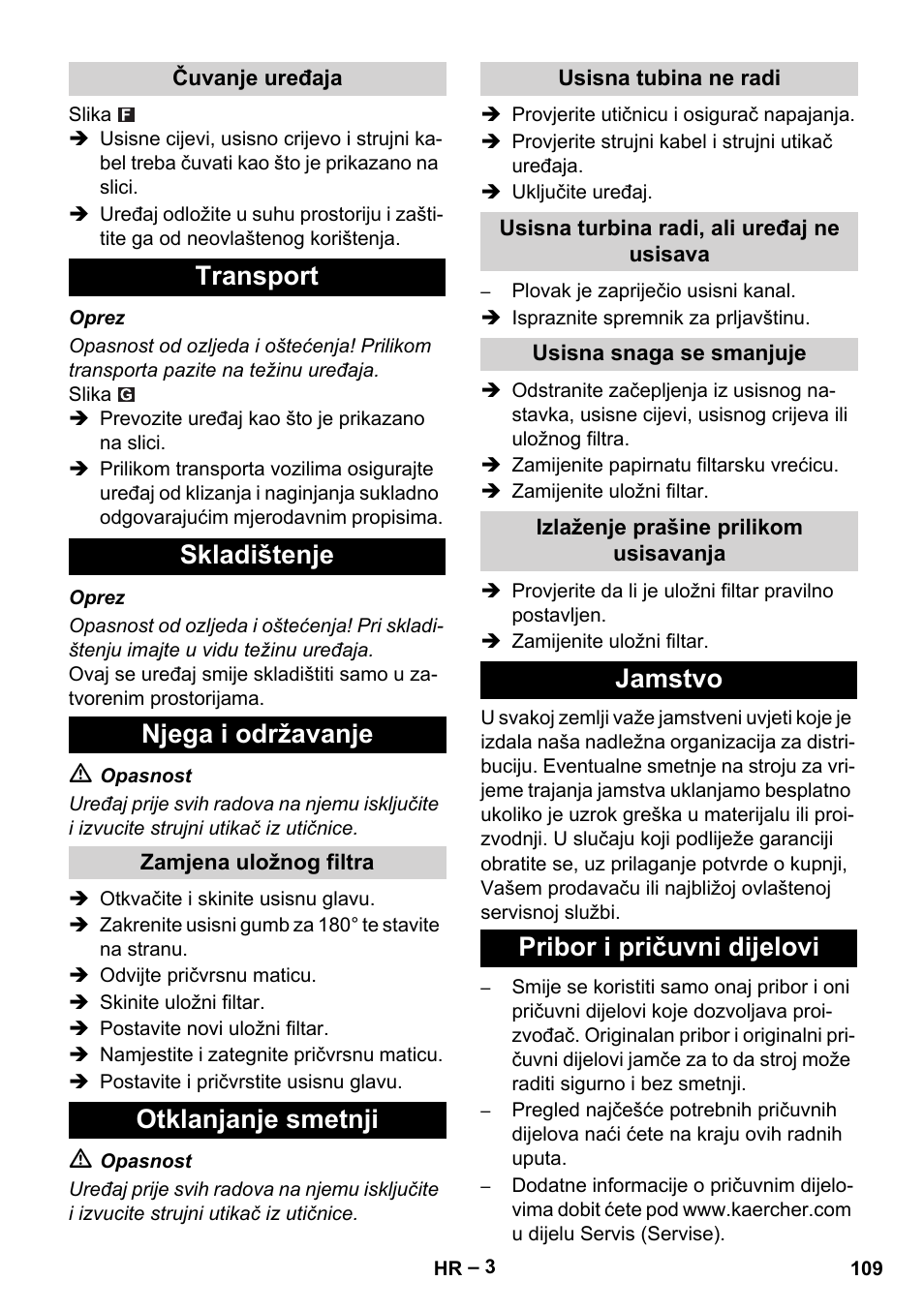 Čuvanje uređaja, Transport, Skladištenje | Njega i održavanje, Zamjena uložnog filtra, Otklanjanje smetnji, Usisna tubina ne radi, Usisna turbina radi, ali uređaj ne usisava, Usisna snaga se smanjuje, Izlaženje prašine prilikom usisavanja | Karcher NT 27-1 Me Adv User Manual | Page 109 / 148