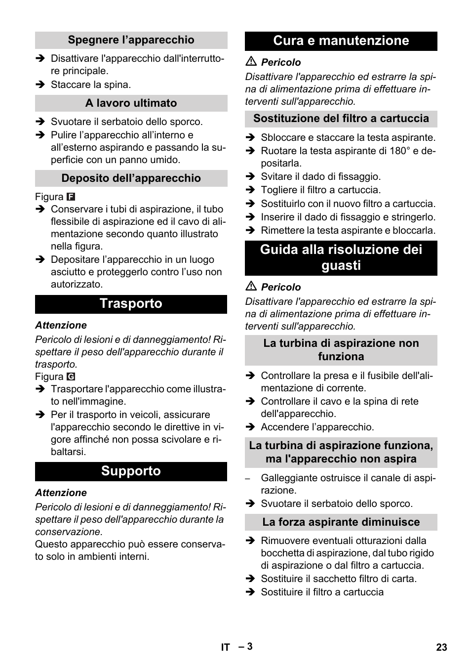 Spegnere l’apparecchio, A lavoro ultimato, Deposito dell’apparecchio | Trasporto, Supporto, Cura e manutenzione, Sostituzione del filtro a cartuccia, Guida alla risoluzione dei guasti, La turbina di aspirazione non funziona, La forza aspirante diminuisce | Karcher NT 27-1 Me Adv User Manual | Page 23 / 148