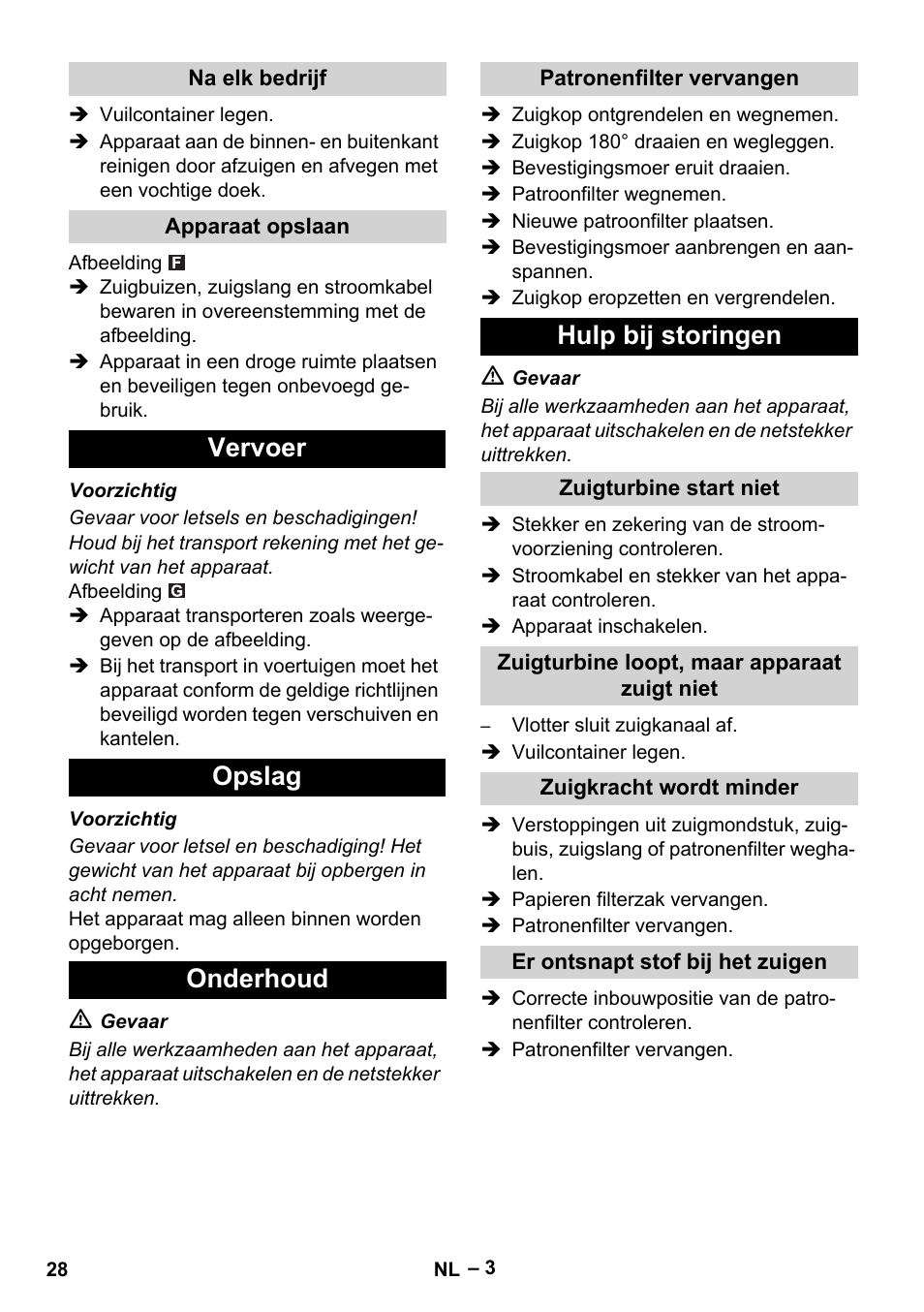 Na elk bedrijf, Apparaat opslaan, Vervoer | Opslag, Onderhoud, Patronenfilter vervangen, Hulp bij storingen, Zuigturbine start niet, Zuigturbine loopt, maar apparaat zuigt niet, Zuigkracht wordt minder | Karcher NT 27-1 Me Adv User Manual | Page 28 / 148