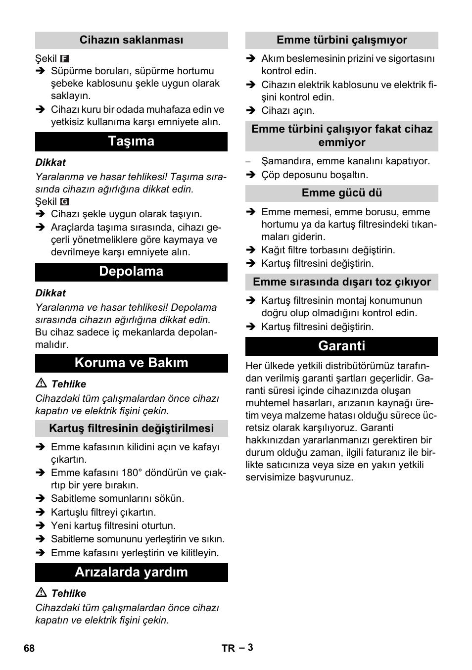 Cihazın saklanması, Taşıma, Depolama | Koruma ve bakım, Kartuş filtresinin değiştirilmesi, Arızalarda yardım, Emme türbini çalışmıyor, Emme türbini çalışıyor fakat cihaz emmiyor, Emme gücü dü, Emme sırasında dışarı toz çıkıyor | Karcher NT 27-1 Me Adv User Manual | Page 68 / 148
