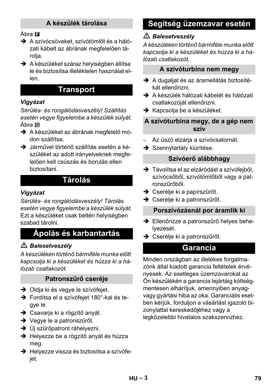 A készülék tárolása, Transport, Tárolás | Ápolás és karbantartás, Patronszűrő cseréje, Segítség üzemzavar esetén, A szívóturbina nem megy, A szívóturbina megy, de a gép nem szív, Szívóerő alábbhagy, Porszívózásnál por áramlik ki | Karcher NT 27-1 Me Adv User Manual | Page 79 / 148