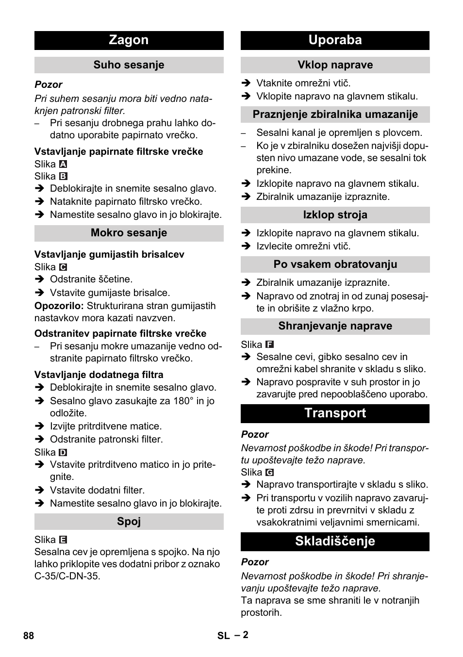 Zagon, Suho sesanje, Vstavljanje papirnate filtrske vrečke | Mokro sesanje, Vstavljanje gumijastih brisalcev, Odstranitev papirnate filtrske vrečke, Vstavljanje dodatnega filtra, Spoj, Uporaba, Vklop naprave | Karcher NT 27-1 Me Adv User Manual | Page 88 / 148