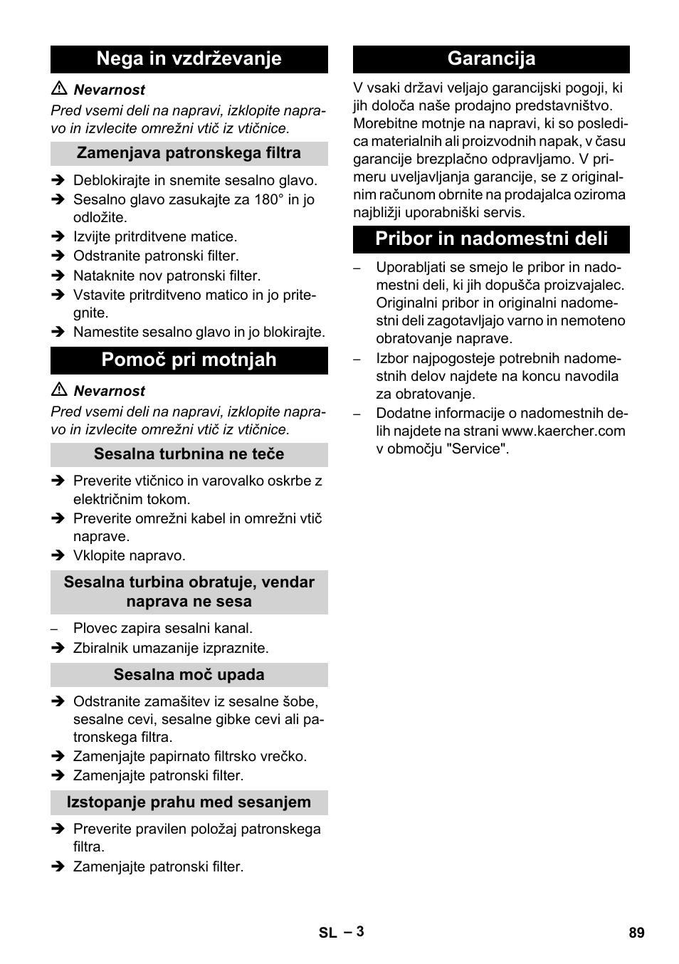Nega in vzdrževanje, Zamenjava patronskega filtra, Pomoč pri motnjah | Sesalna turbnina ne teče, Sesalna turbina obratuje, vendar naprava ne sesa, Sesalna moč upada, Izstopanje prahu med sesanjem, Garancija, Pribor in nadomestni deli, Garancija pribor in nadomestni deli | Karcher NT 27-1 Me Adv User Manual | Page 89 / 148
