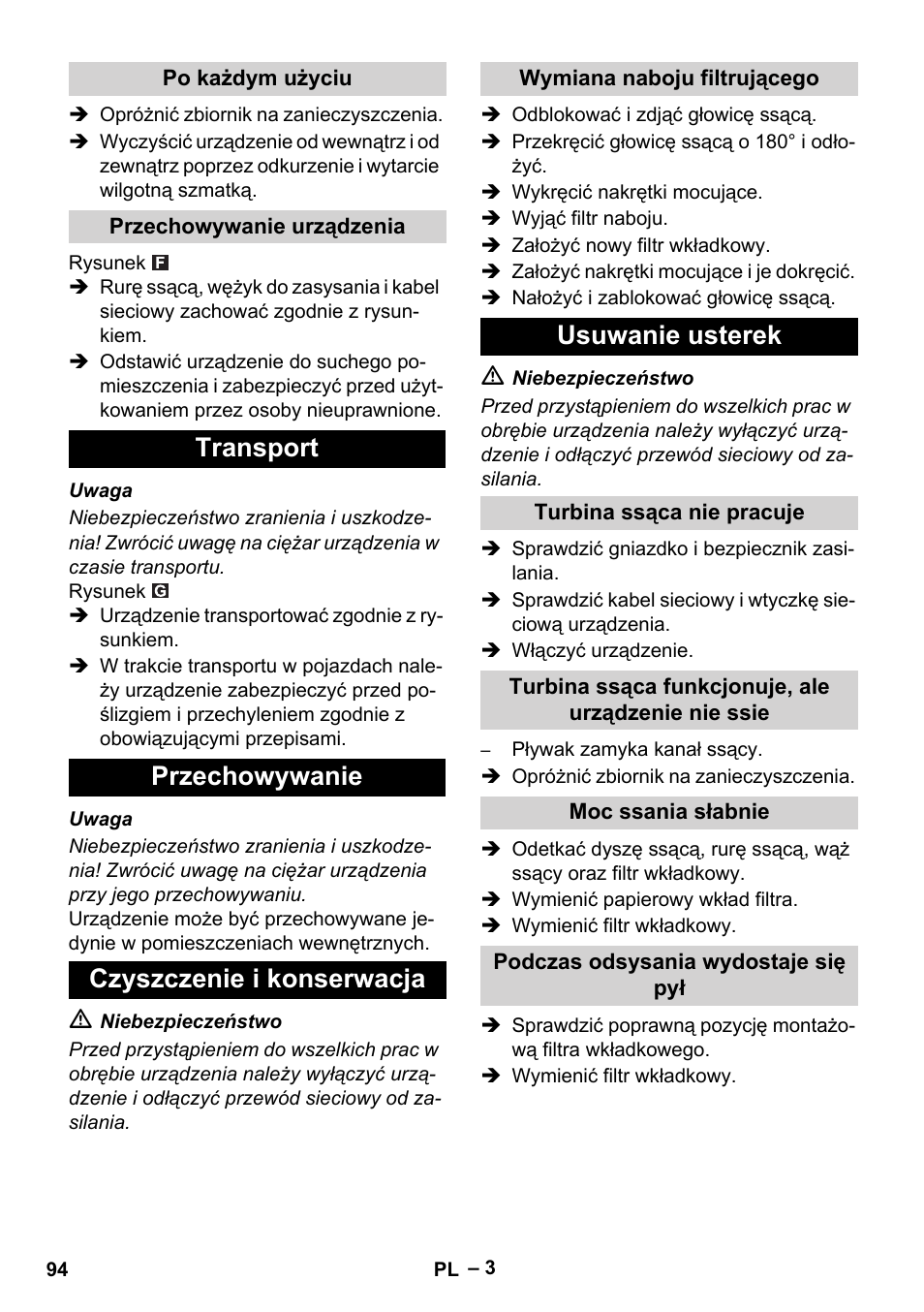 Po każdym użyciu, Przechowywanie urządzenia, Transport | Przechowywanie, Czyszczenie i konserwacja, Wymiana naboju filtrującego, Usuwanie usterek, Turbina ssąca nie pracuje, Turbina ssąca funkcjonuje, ale urządzenie nie ssie, Moc ssania słabnie | Karcher NT 27-1 Me Adv User Manual | Page 94 / 148