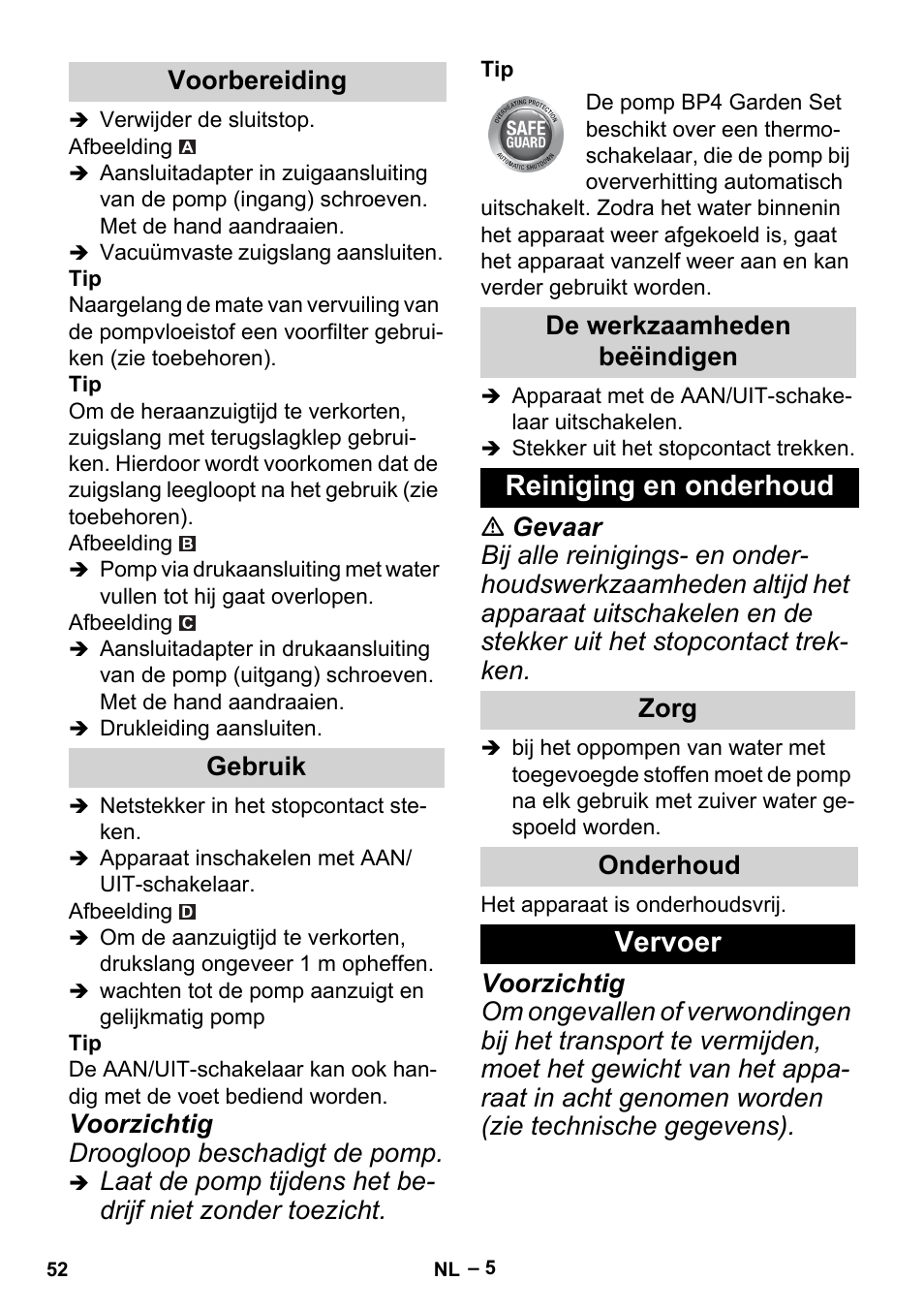 Voorbereiding, Gebruik, De werkzaamheden beëindigen | Reiniging en onderhoud, Zorg, Onderhoud, Vervoer, Voorzichtig droogloop beschadigt de pomp, Zorg onderhoud | Karcher BP 2 Garden User Manual | Page 52 / 106