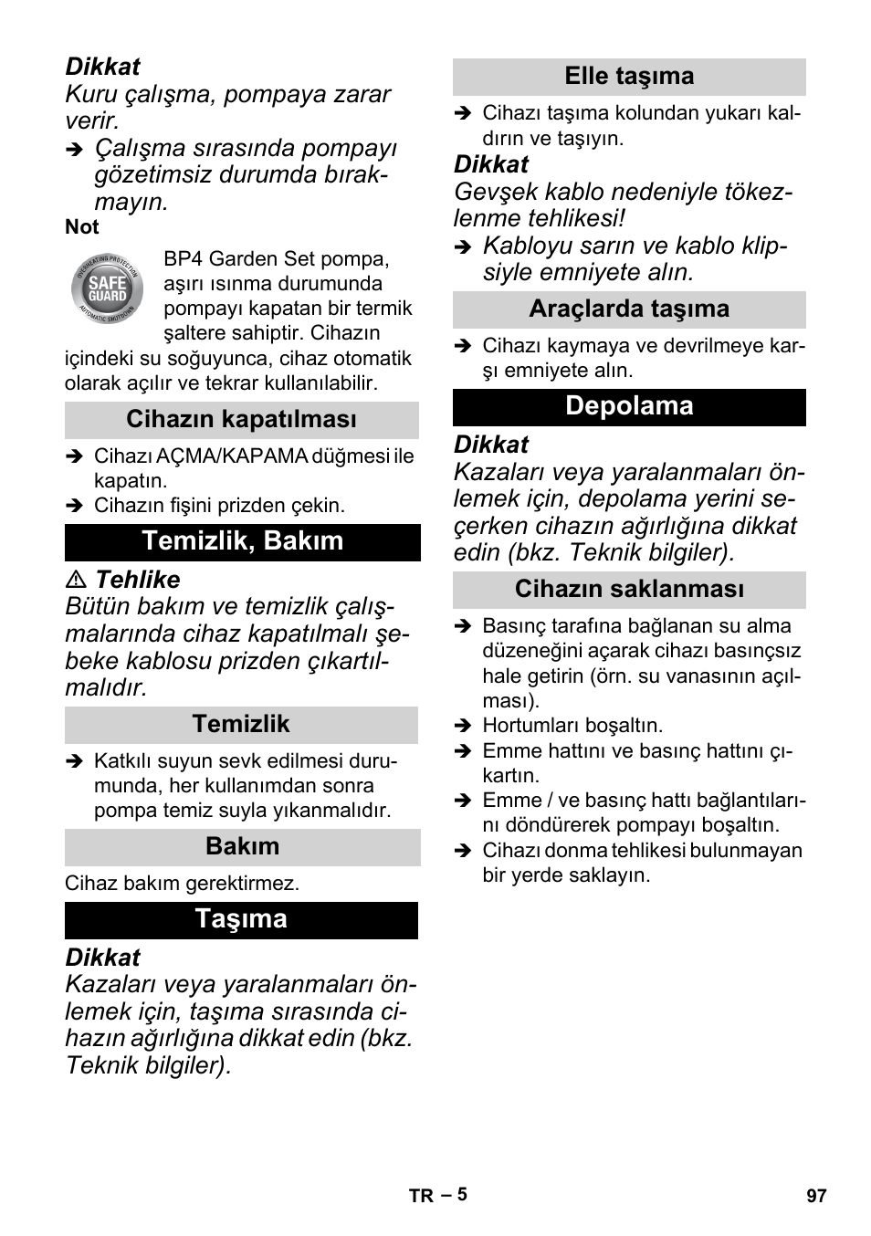 Cihazın kapatılması, Temizlik, bakım, Temizlik | Bakım, Taşıma, Elle taşıma, Araçlarda taşıma, Depolama, Cihazın saklanması | Karcher BP 2 Garden User Manual | Page 97 / 106