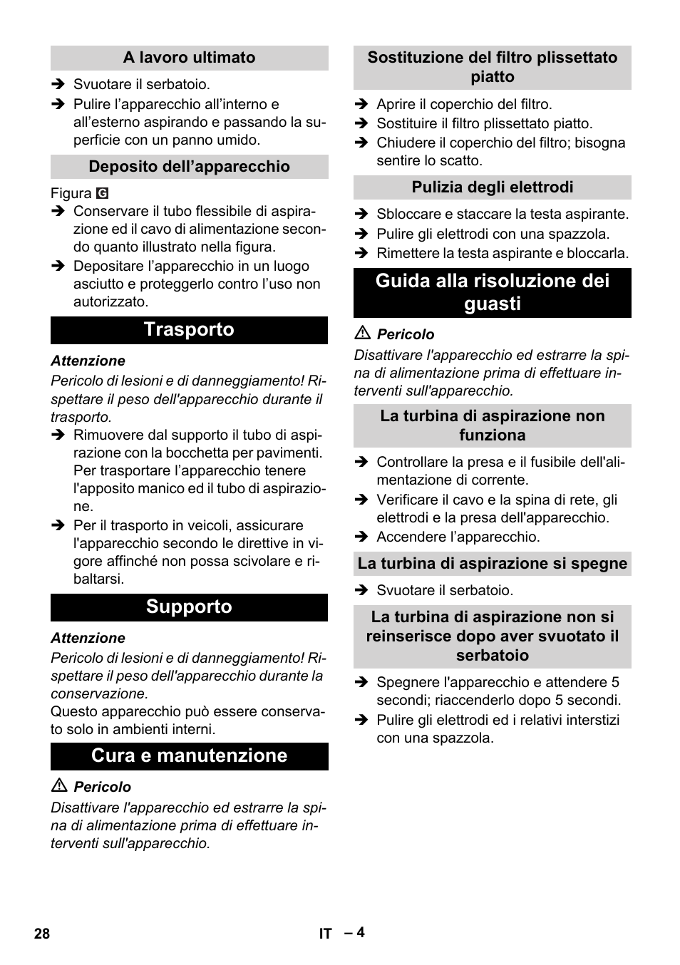 A lavoro ultimato, Deposito dell’apparecchio, Trasporto | Supporto, Cura e manutenzione, Sostituzione del filtro plissettato piatto, Pulizia degli elettrodi, Guida alla risoluzione dei guasti, La turbina di aspirazione non funziona, La turbina di aspirazione si spegne | Karcher NT 45-1 Tact Te Ec User Manual | Page 28 / 180