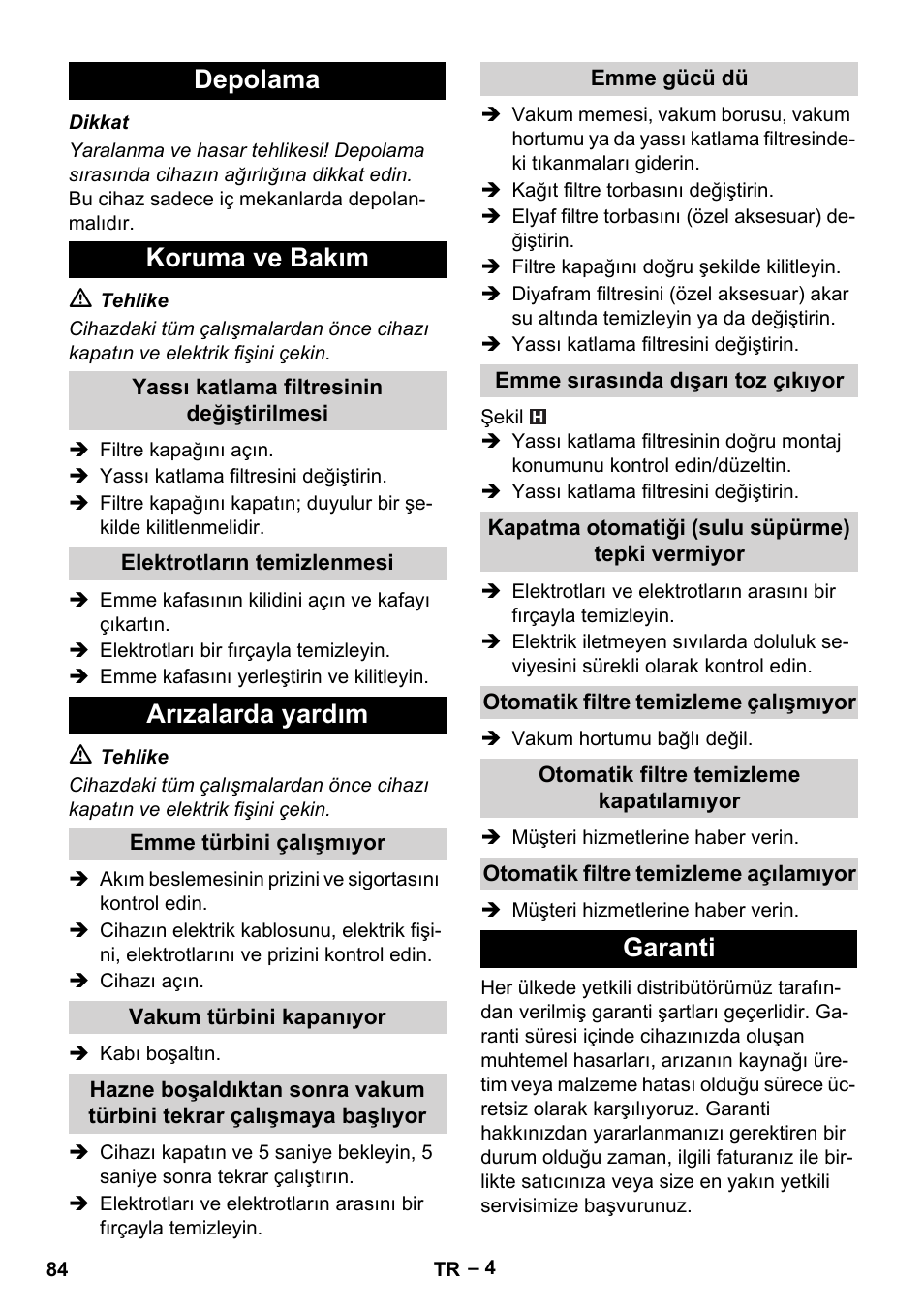 Depolama, Koruma ve bakım, Yassı katlama filtresinin değiştirilmesi | Elektrotların temizlenmesi, Arızalarda yardım, Emme türbini çalışmıyor, Vakum türbini kapanıyor, Emme gücü dü, Emme sırasında dışarı toz çıkıyor, Kapatma otomatiği (sulu süpürme) tepki vermiyor | Karcher NT 45-1 Tact Te Ec User Manual | Page 84 / 180