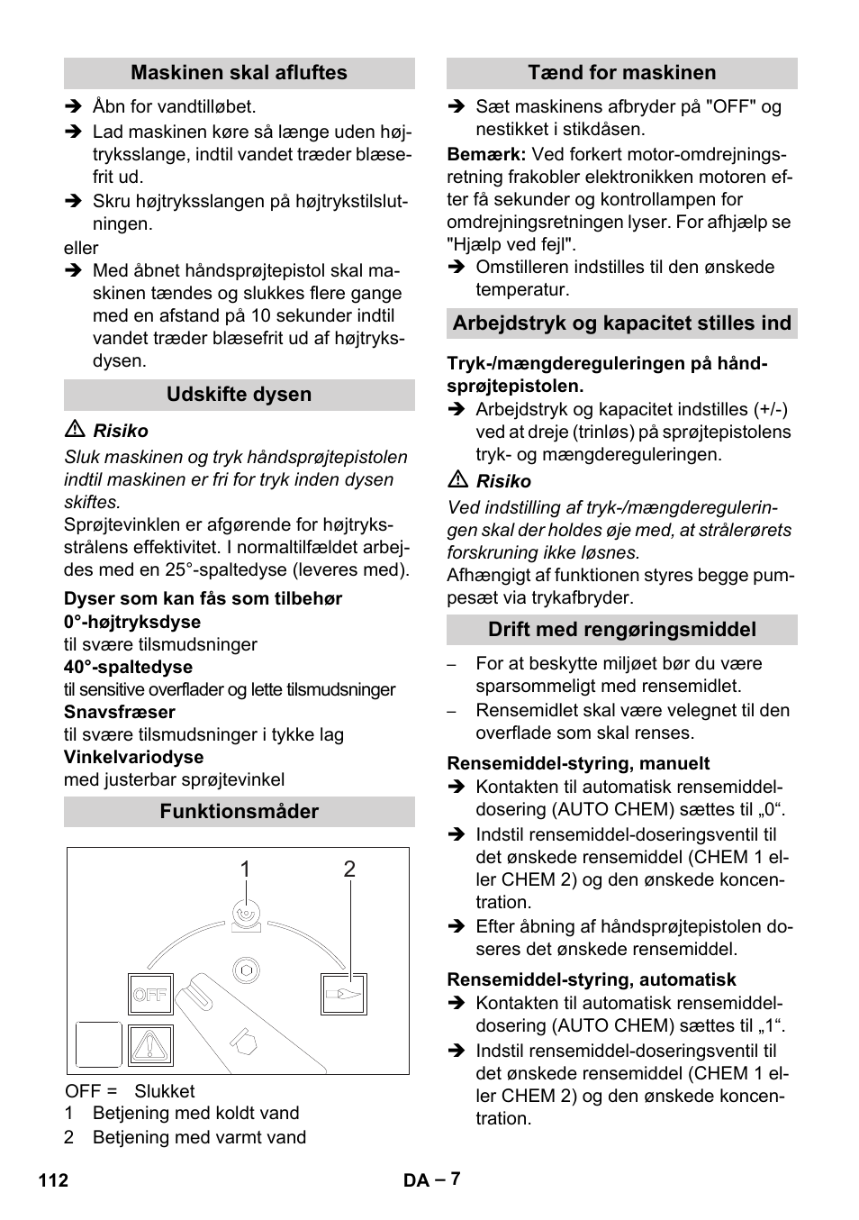 Maskinen skal afluftes, Udskifte dysen, Dyser som kan fås som tilbehør | Funktionsmåder, Tænd for maskinen, Arbejdstryk og kapacitet stilles ind, Tryk-/mængdereguleringen på håndsprøjtepistolen, Drift med rengøringsmiddel, Rensemiddel-styring, manuelt, Rensemiddel-styring, automatisk | Karcher HDS 2000 SUPER User Manual | Page 112 / 400