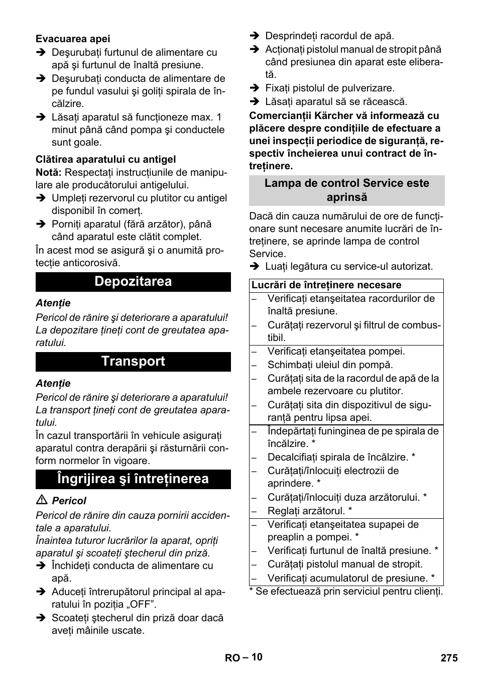 Evacuarea apei, Clătirea aparatului cu antigel, Depozitarea | Transport, Îngrijirea şi întreţinerea, Lampa de control service este aprinsă, Depozitarea transport îngrijirea şi întreţinerea | Karcher HDS 2000 SUPER User Manual | Page 275 / 400