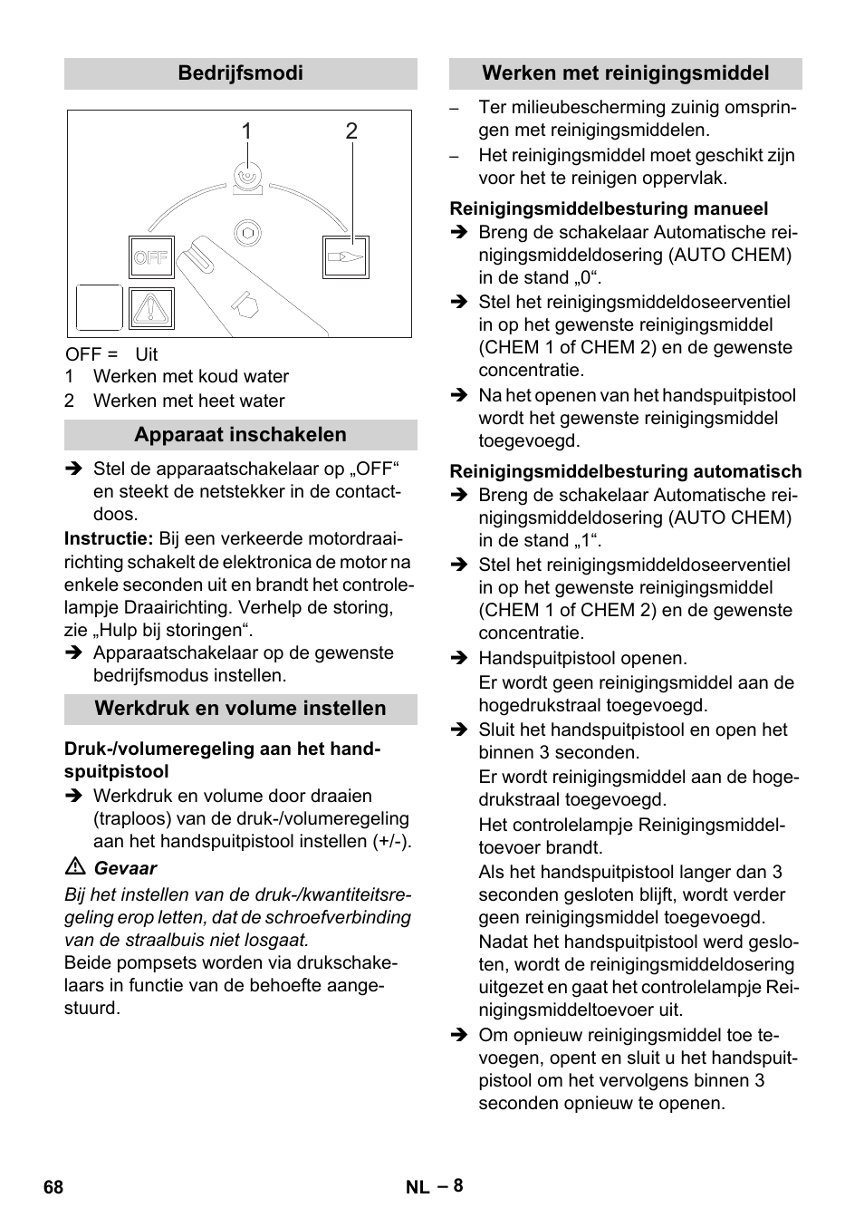 Bedrijfsmodi, Apparaat inschakelen, Werkdruk en volume instellen | Druk-/volumeregeling aan het handspuitpistool, Werken met reinigingsmiddel, Reinigingsmiddelbesturing manueel, Reinigingsmiddelbesturing automatisch | Karcher HDS 2000 SUPER User Manual | Page 68 / 400
