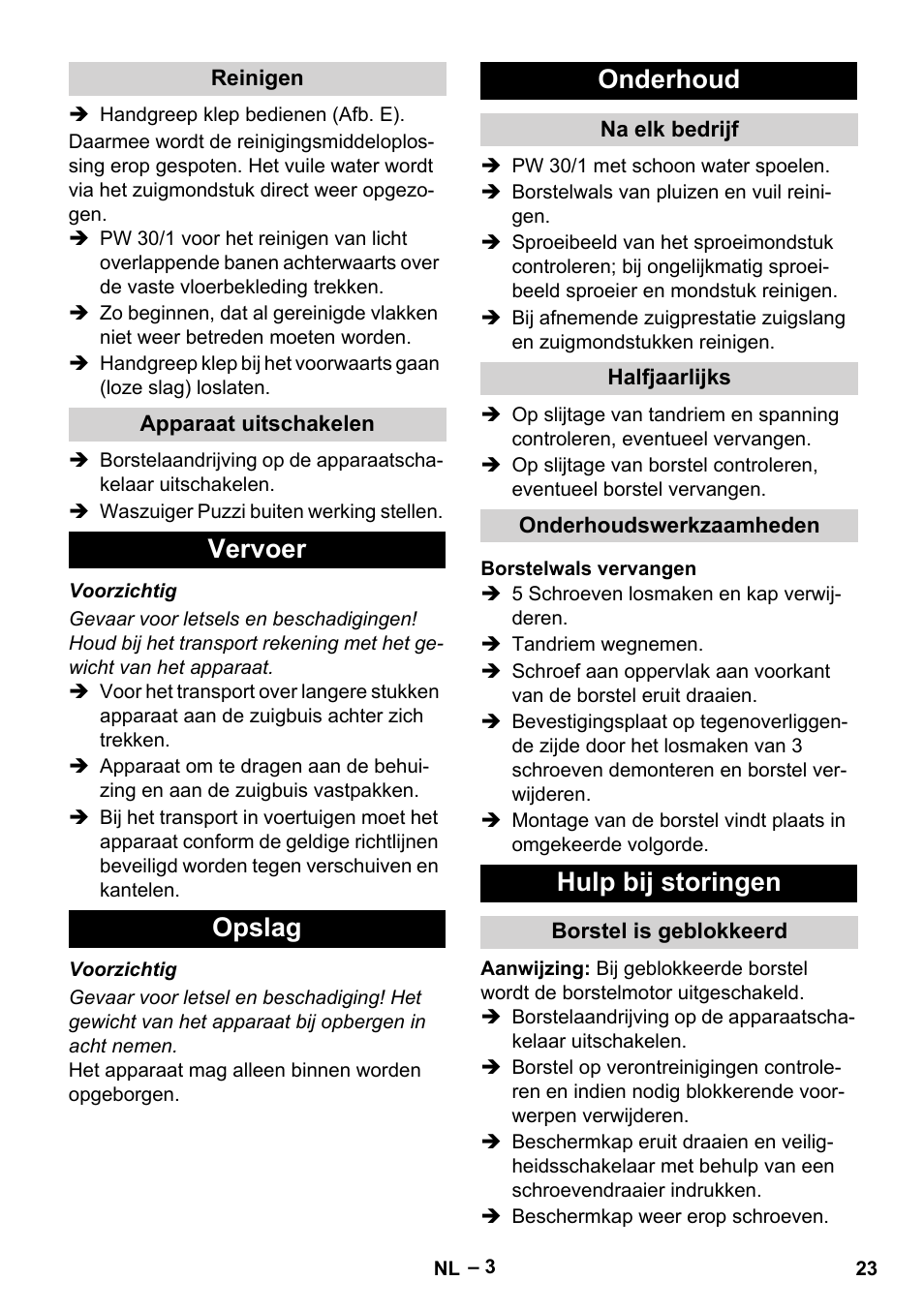 Reinigen, Apparaat uitschakelen, Vervoer | Opslag, Onderhoud, Na elk bedrijf, Halfjaarlijks, Onderhoudswerkzaamheden, Borstelwals vervangen, Hulp bij storingen | Karcher PW 30-1 User Manual | Page 23 / 128