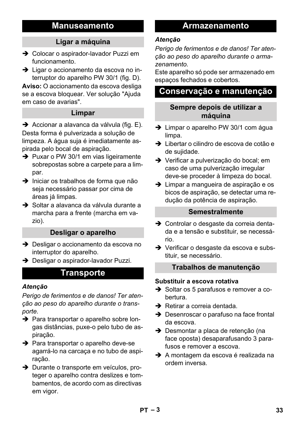 Manuseamento, Ligar a máquina, Limpar | Desligar o aparelho, Transporte, Armazenamento, Conservação e manutenção, Sempre depois de utilizar a máquina, Semestralmente, Trabalhos de manutenção | Karcher PW 30-1 User Manual | Page 33 / 128