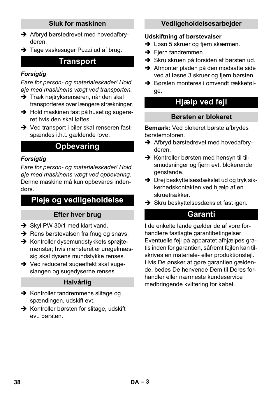 Sluk for maskinen, Transport, Opbevaring | Pleje og vedligeholdelse, Efter hver brug, Halvårlig, Vedligeholdelsesarbejder, Udskiftning af børstevalser, Hjælp ved fejl, Børsten er blokeret | Karcher PW 30-1 User Manual | Page 38 / 128