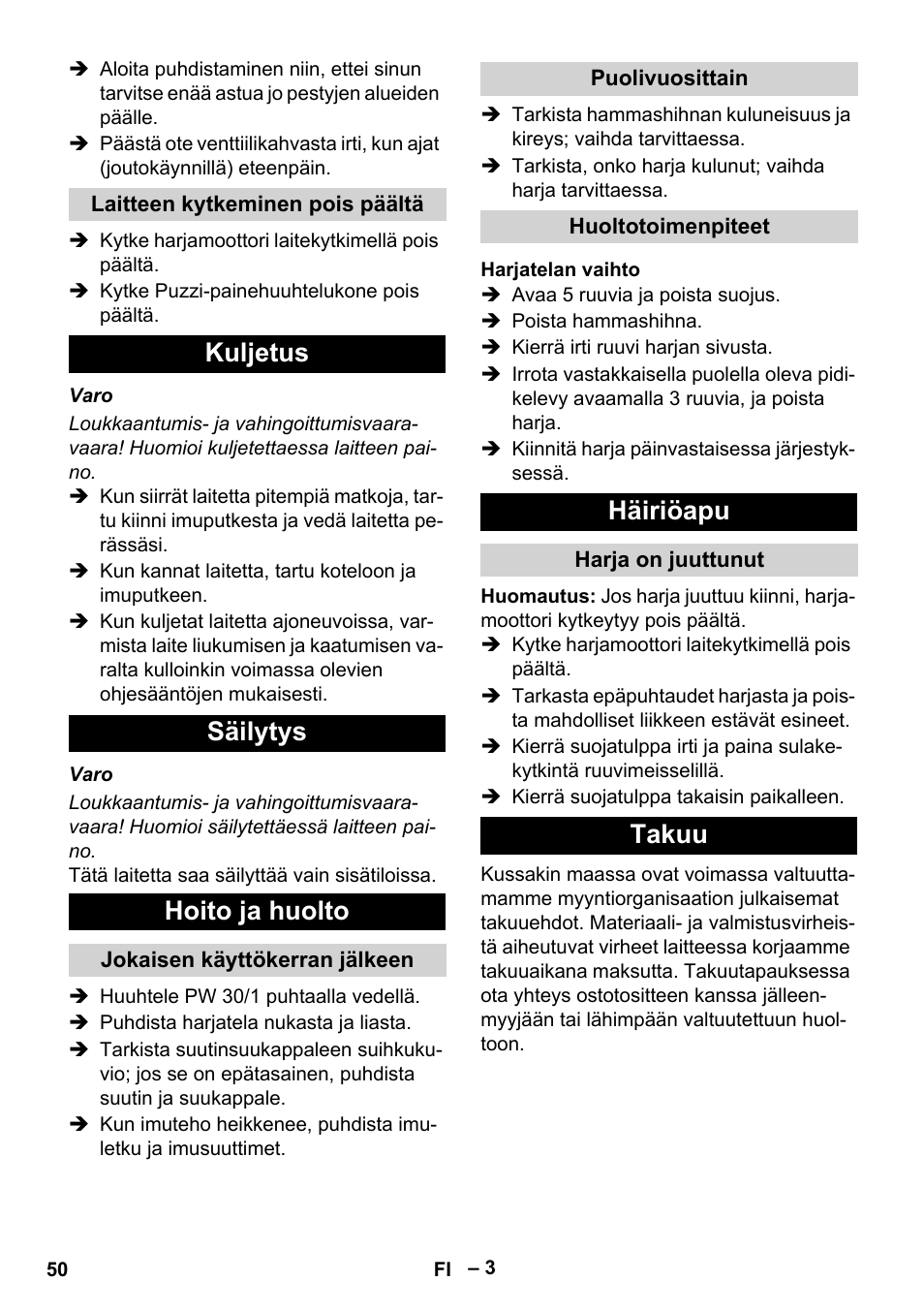 Laitteen kytkeminen pois päältä, Kuljetus, Säilytys | Hoito ja huolto, Jokaisen käyttökerran jälkeen, Puolivuosittain, Huoltotoimenpiteet, Harjatelan vaihto, Häiriöapu, Harja on juuttunut | Karcher PW 30-1 User Manual | Page 50 / 128