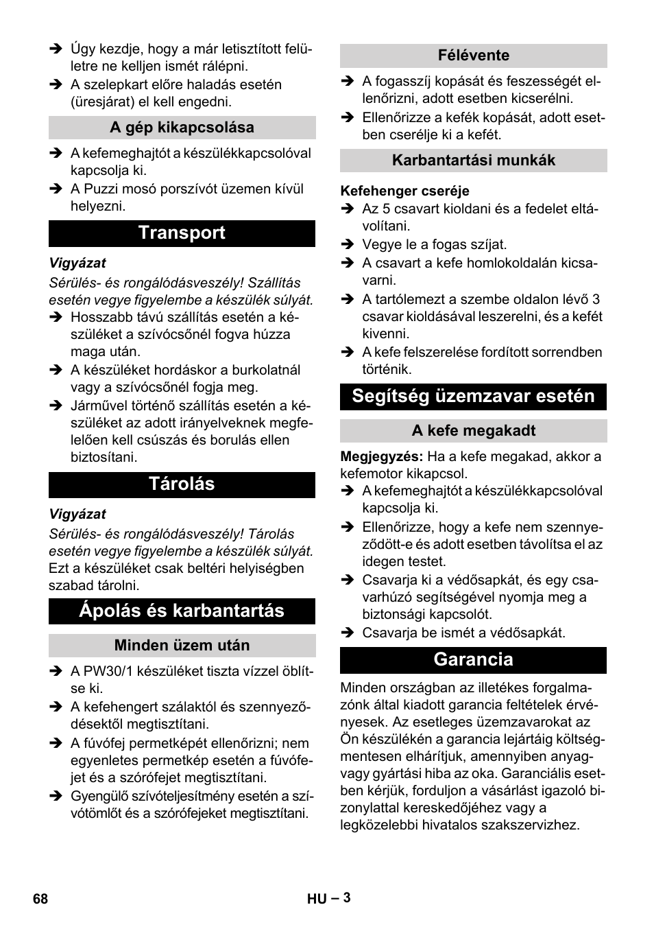 A gép kikapcsolása, Transport, Tárolás | Ápolás és karbantartás, Minden üzem után, Félévente, Karbantartási munkák, Kefehenger cseréje, Segítség üzemzavar esetén, A kefe megakadt | Karcher PW 30-1 User Manual | Page 68 / 128