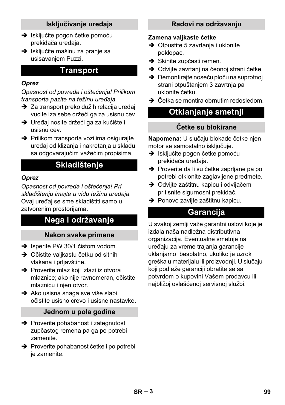 Isključivanje uređaja, Transport, Skladištenje | Nega i održavanje, Nakon svake primene, Jednom u pola godine, Radovi na održavanju, Zamena valjkaste četke, Otklanjanje smetnji, Četke su blokirane | Karcher PW 30-1 User Manual | Page 99 / 128