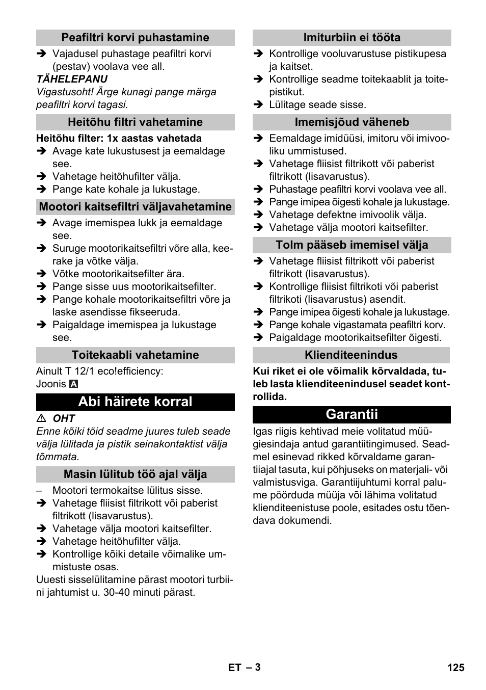 Peafiltri korvi puhastamine, Heitõhu filtri vahetamine, Mootori kaitsefiltri väljavahetamine | Toitekaabli vahetamine, Abi häirete korral, Masin lülitub töö ajal välja, Imiturbiin ei tööta, Imemisjõud väheneb, Tolm pääseb imemisel välja, Klienditeenindus | Karcher T 12-1 User Manual | Page 125 / 148